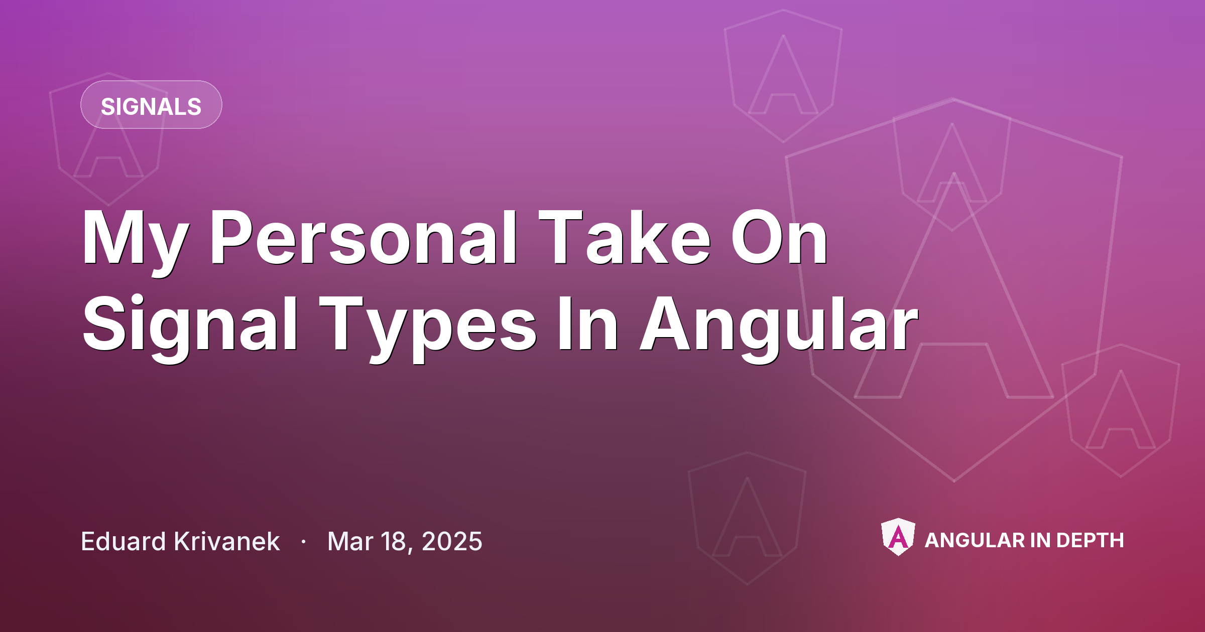 My Personal Take On Signal Types In Angular My Personal Take On Signal Types In Angular — Signals article by Eduard Krivanek on Angular In Depth