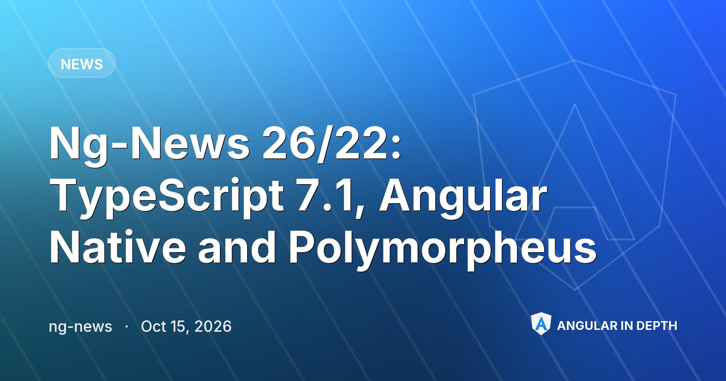 Ng-News 26/22: TypeScript 7.1, Angular Native and Polymorpheus — News article by ng-news on Angular In Depth