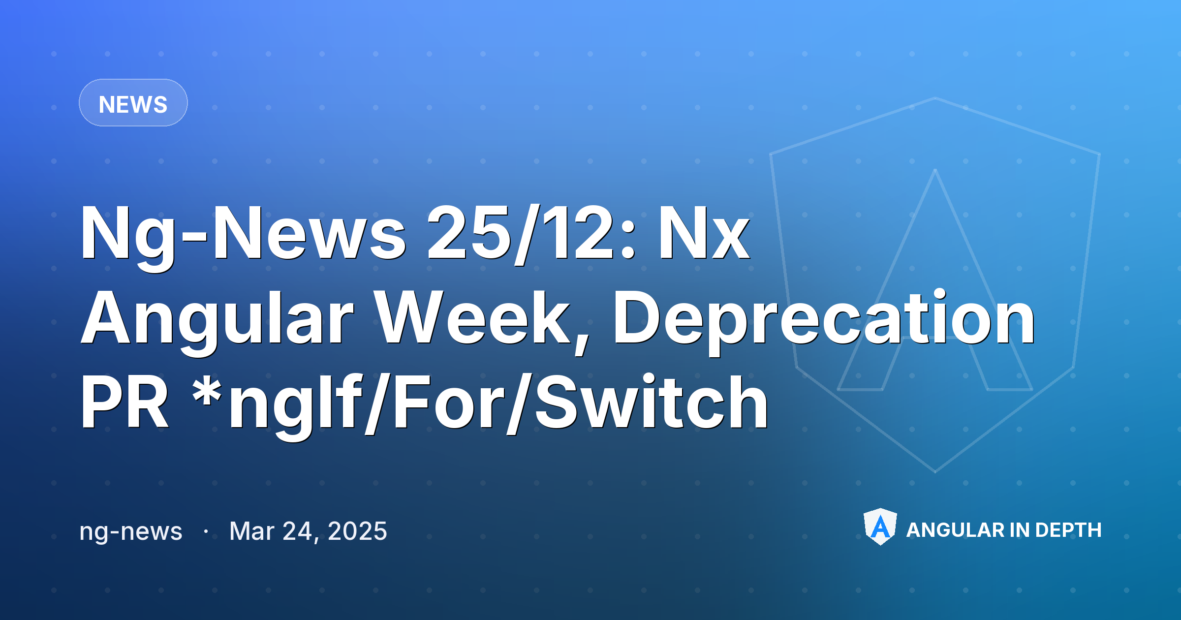 Ng-News 25/12: Nx Angular Week, Deprecation PR *ngIf/For/Switch — News article by ng-news on Angular In Depth