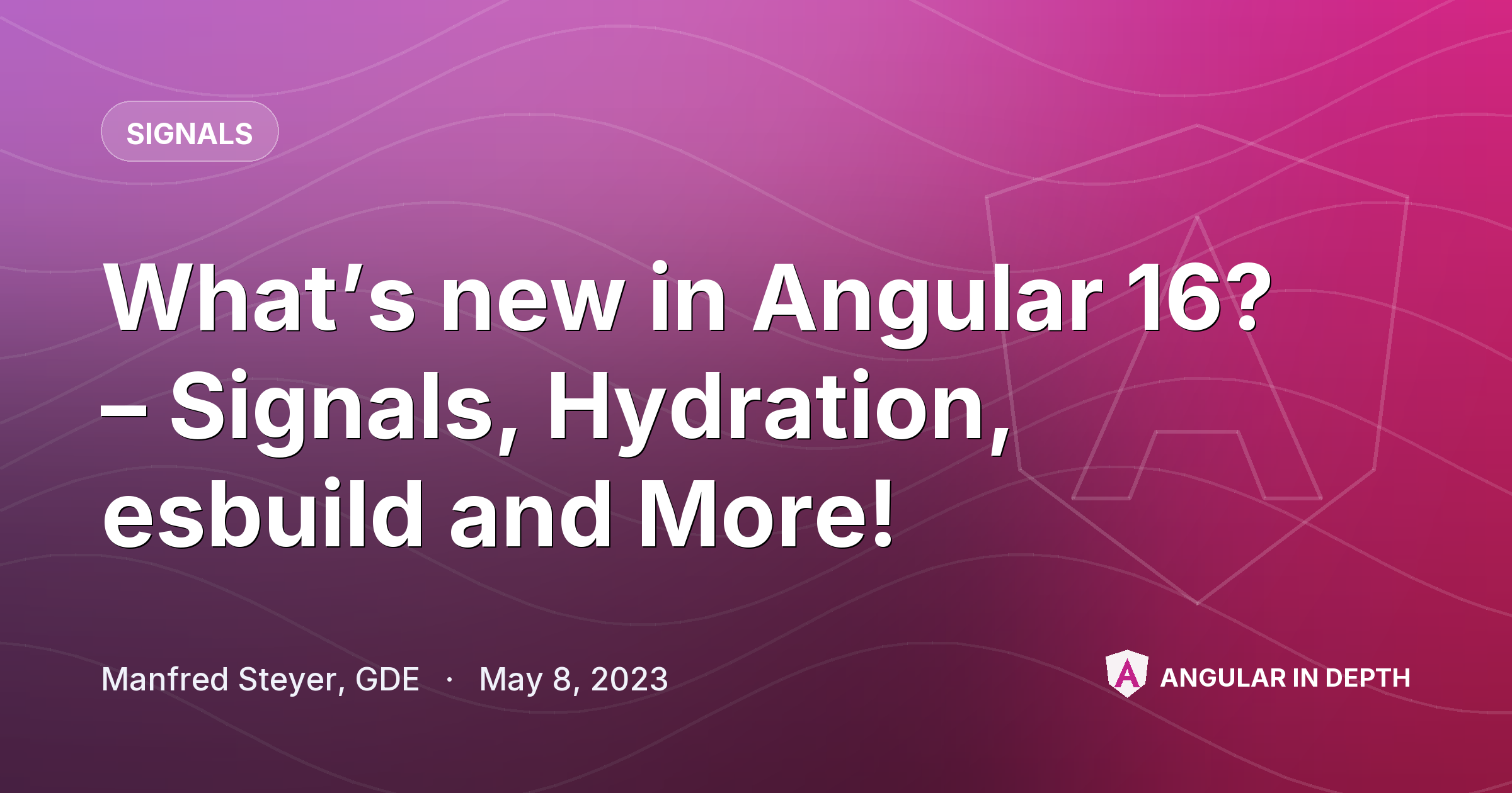 What’s new in Angular 16? – Signals, Hydration, esbuild and More! — Signals article by Manfred Steyer, GDE on Angular In Depth