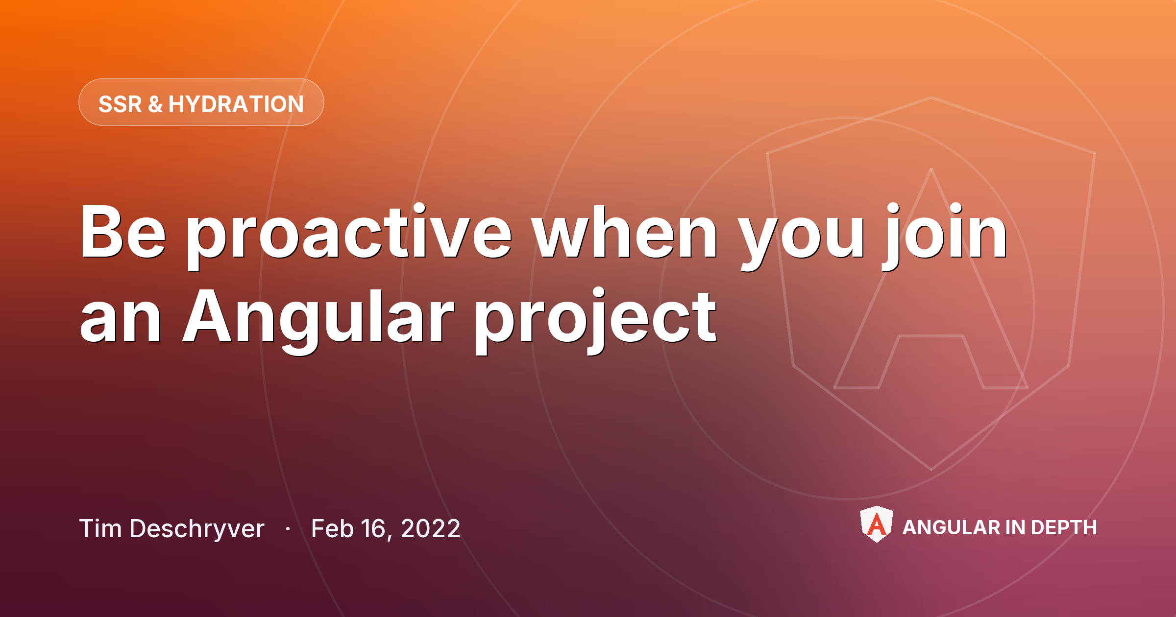 Be proactive when you join an Angular project Be proactive when you join an Angular project — SSR & Hydration article by Tim Deschryver on Angular In Depth