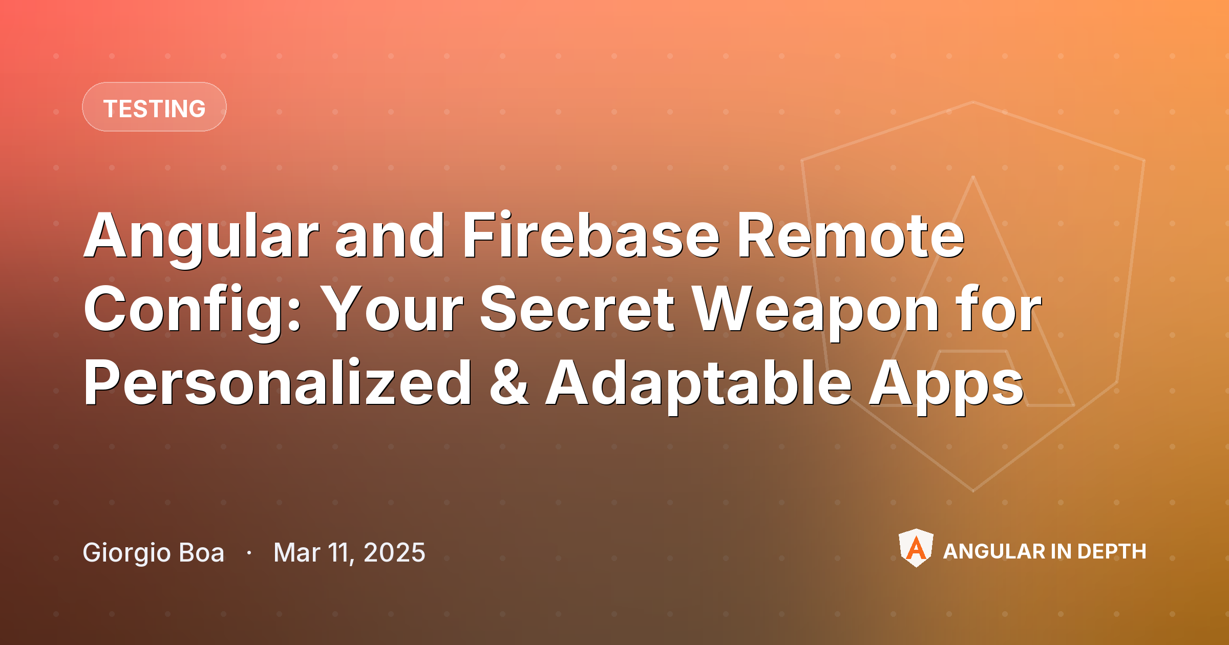 Angular and Firebase Remote Config: Your Secret Weapon for Personalized & Adaptable Apps — Testing article by Giorgio Boa on Angular In Depth