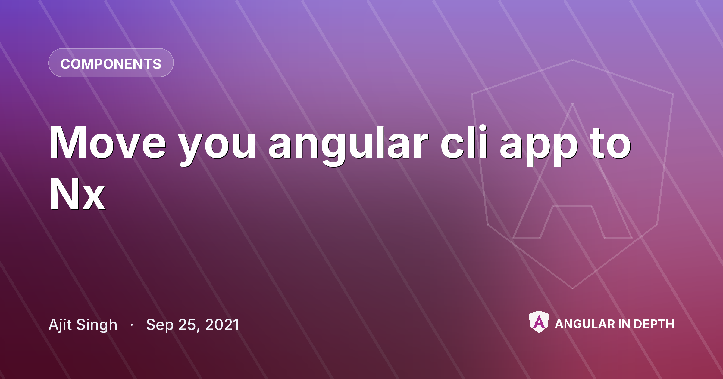 Move you angular cli app to Nx — Components article by Ajit Singh on Angular In Depth