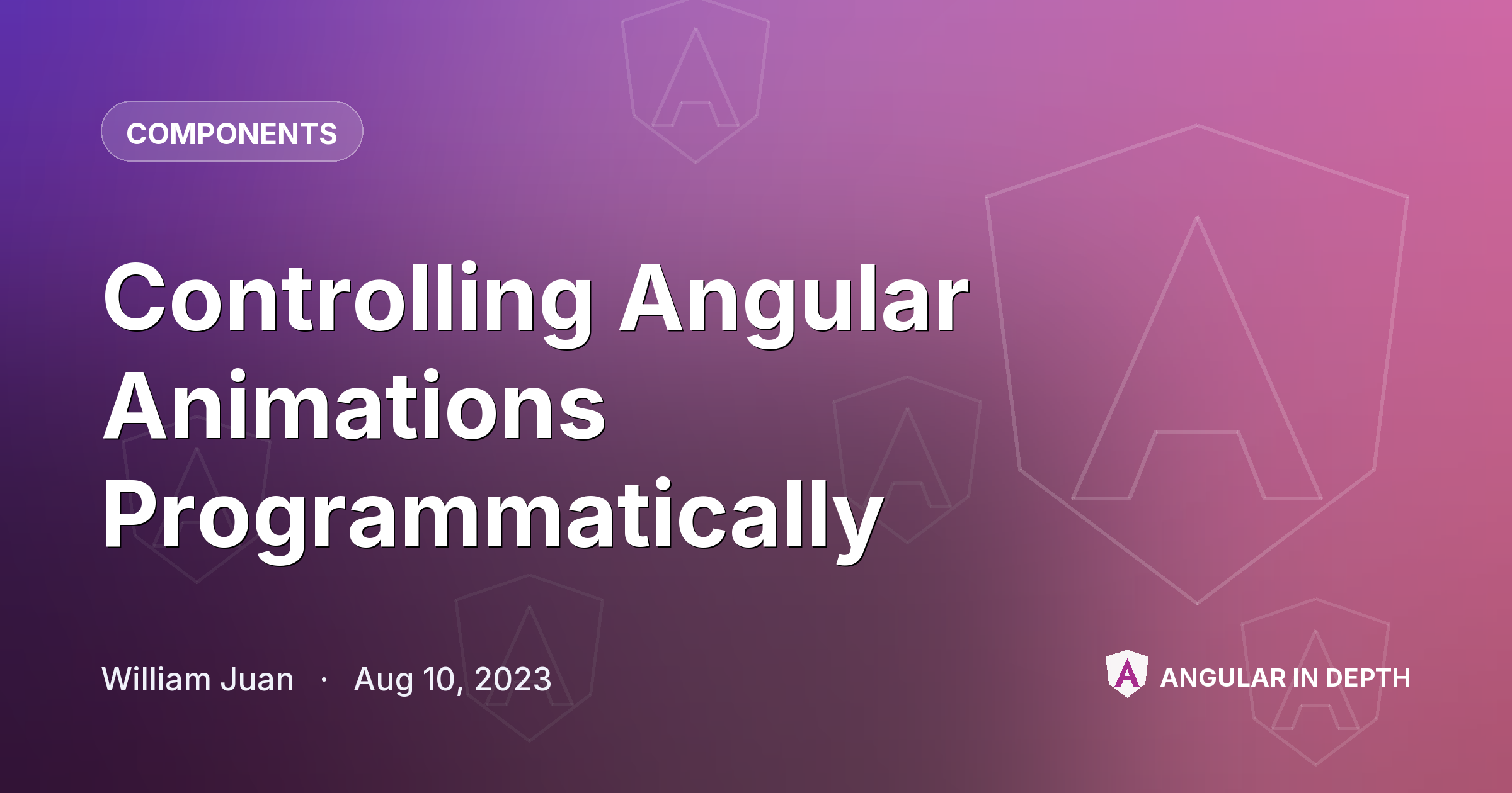 Controlling Angular Animations Programmatically — Components article by William Juan on Angular In Depth