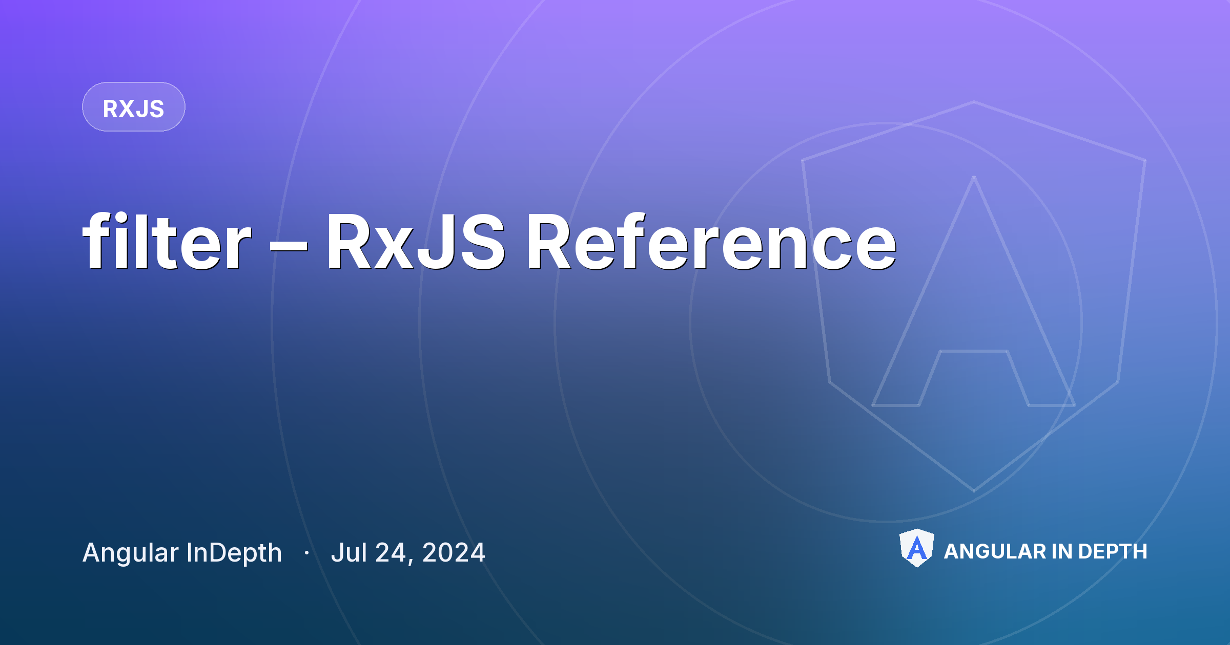 filter – RxJS Reference — RxJS article by Angular InDepth on Angular In Depth