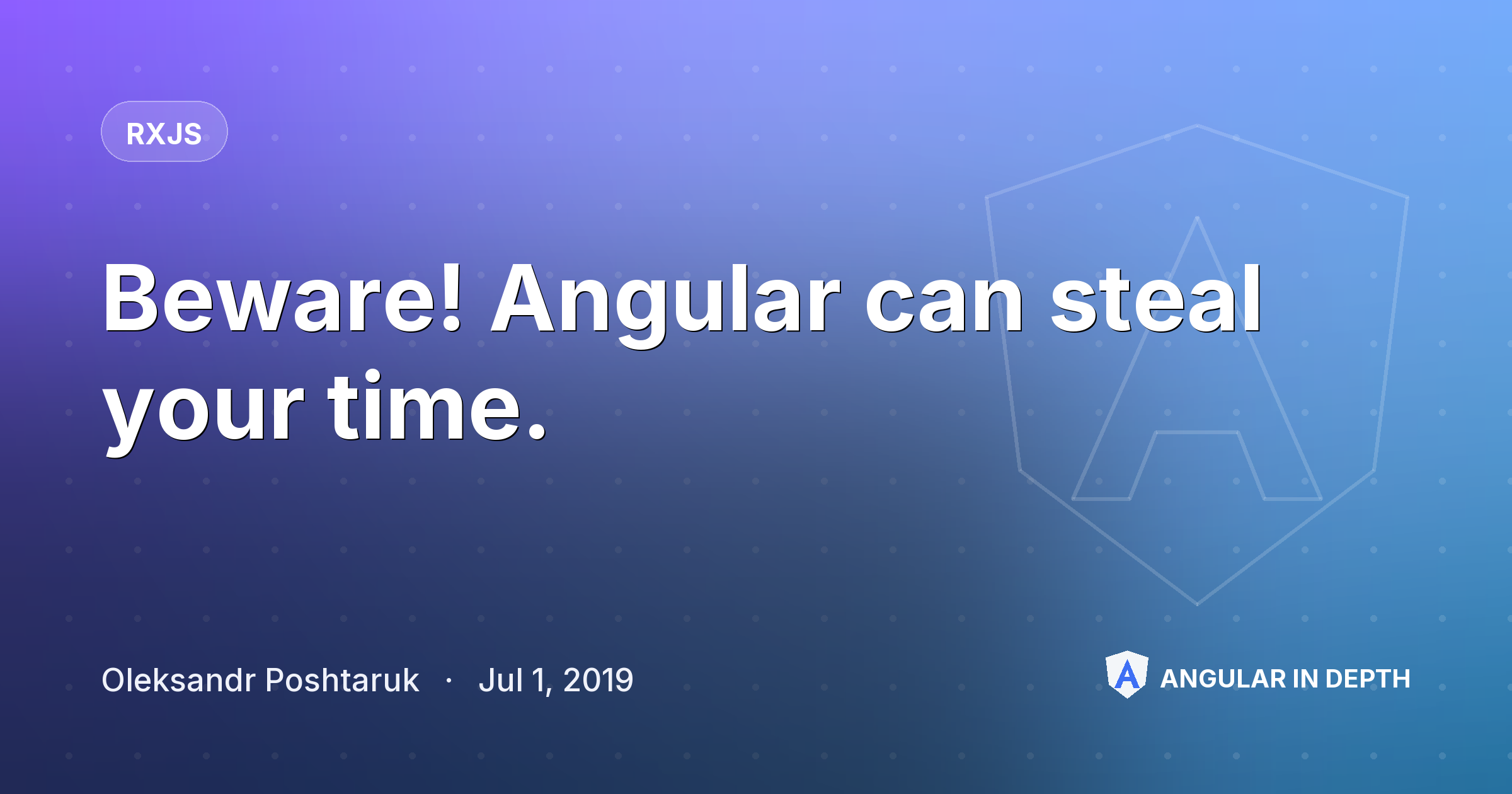 Beware! Angular can steal your time. Beware! Angular can steal your time. — RxJS article by Oleksandr Poshtaruk on Angular In Depth