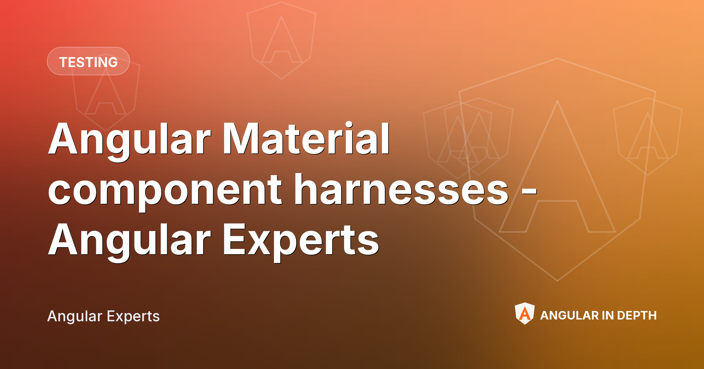 Angular Material component harnesses - Angular Experts — Testing article by Angular Experts on Angular In Depth