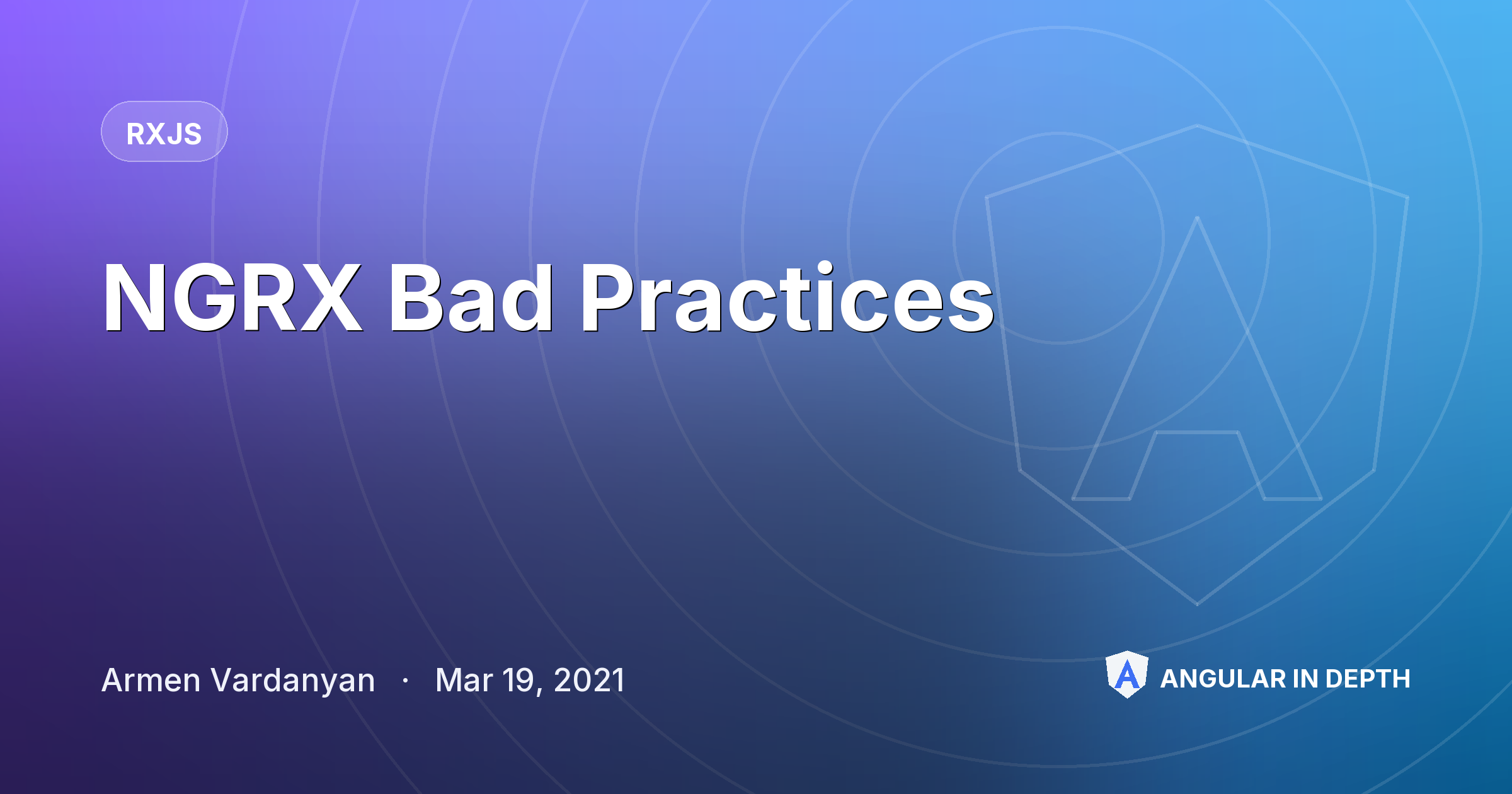NGRX Bad Practices — RxJS article by Armen Vardanyan on Angular In Depth