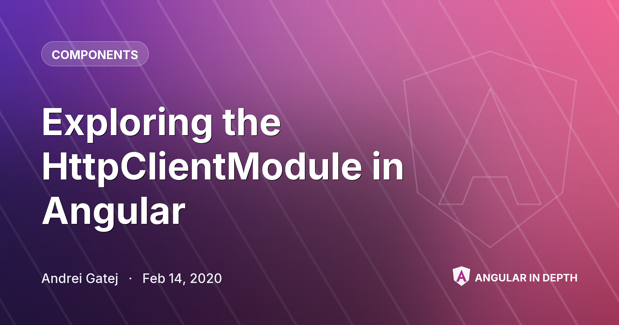 Exploring the HttpClientModule in Angular — Components article by Andrei Gatej on Angular In Depth