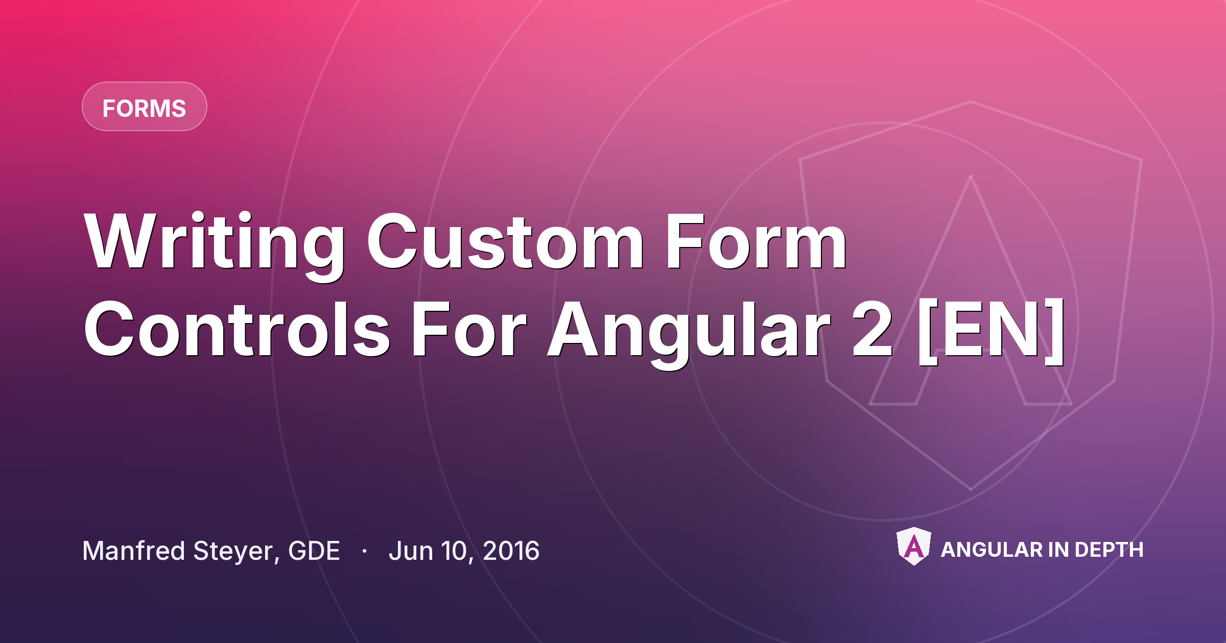 Writing Custom Form Controls For Angular 2 [EN] — Forms article by Manfred Steyer, GDE on Angular In Depth