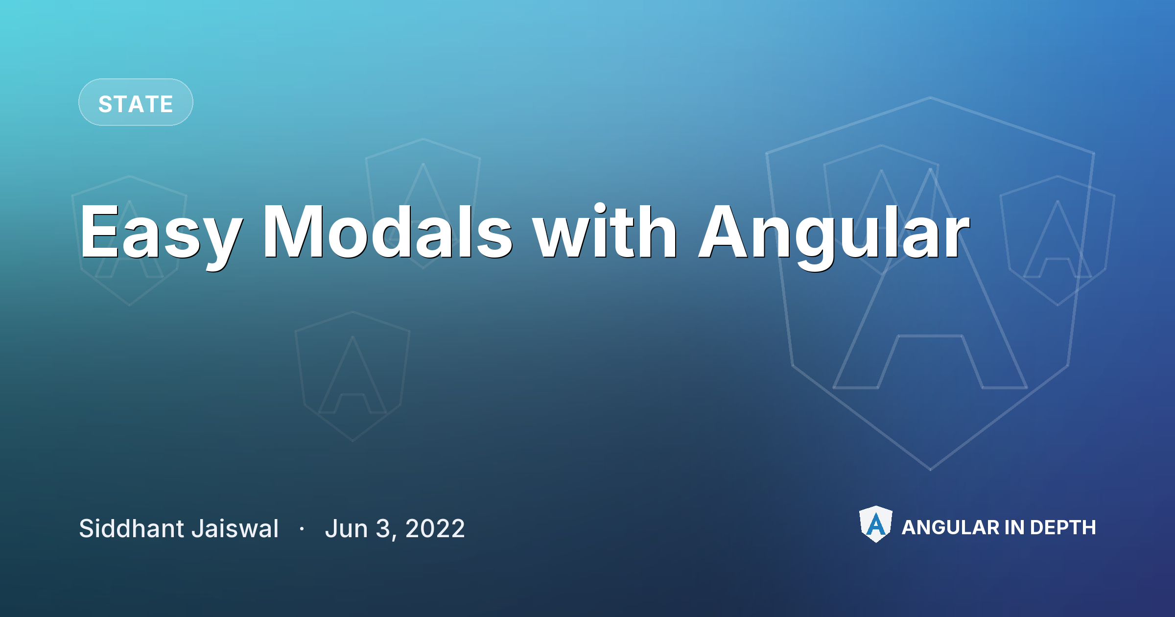 Easy Modals with Angular — State article by Siddhant Jaiswal on Angular In Depth
