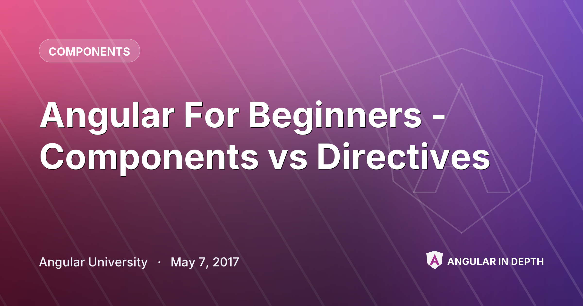 Angular For Beginners - Components vs Directives — Components article by Angular University on Angular In Depth