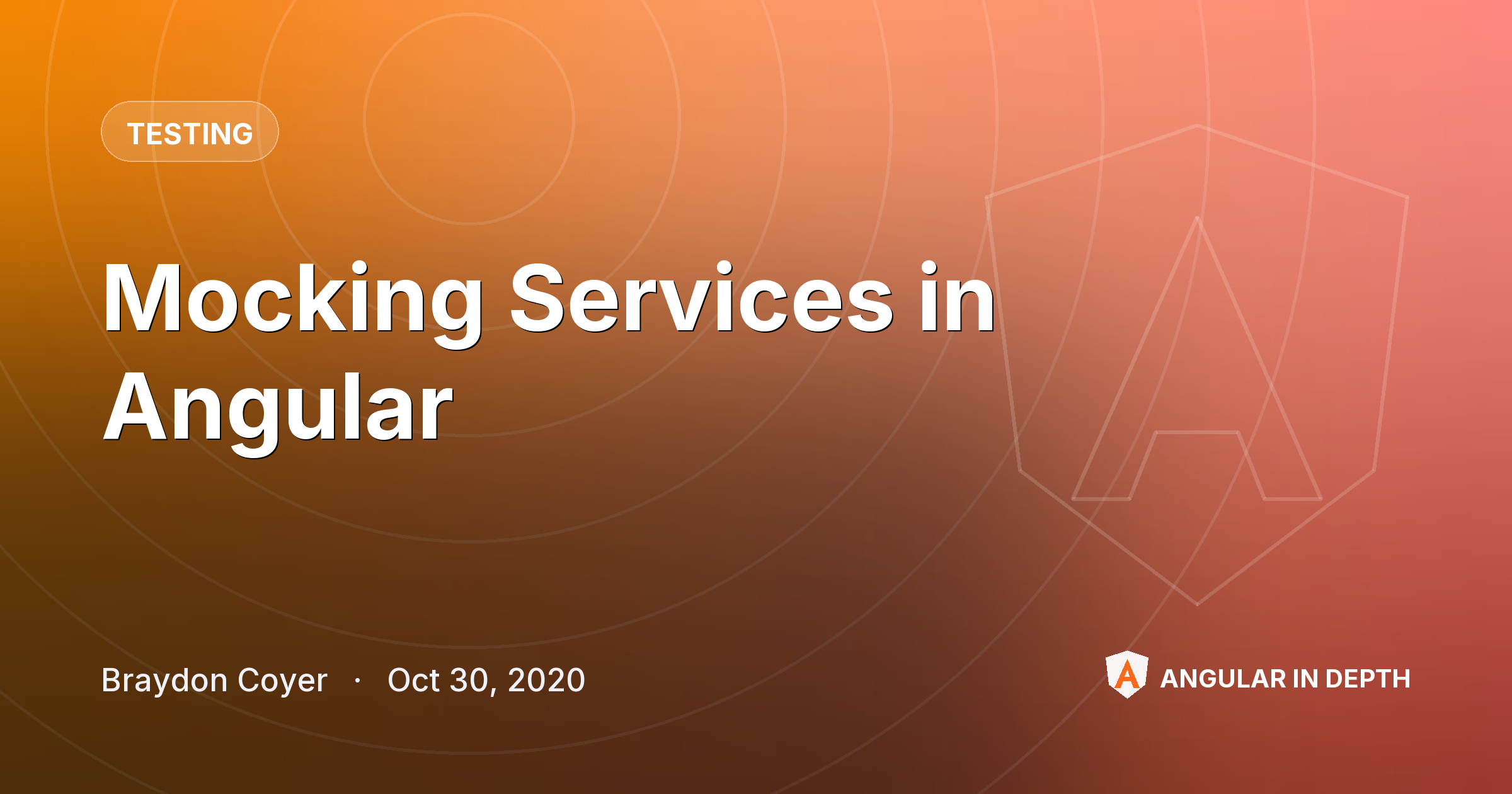 Mocking Services in Angular — Testing article by Braydon Coyer on Angular In Depth