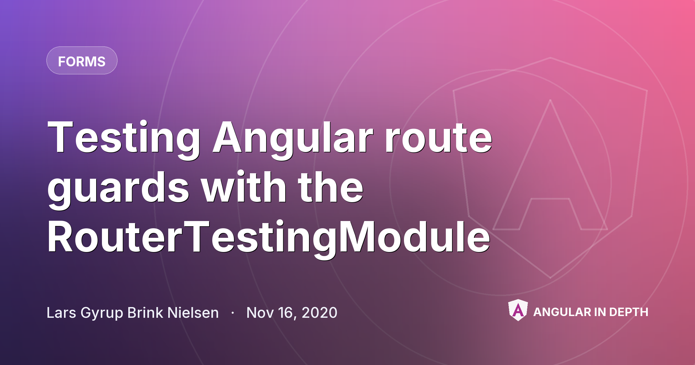 Testing Angular route guards with the RouterTestingModule — Forms article by Lars Gyrup Brink Nielsen on Angular In Depth
