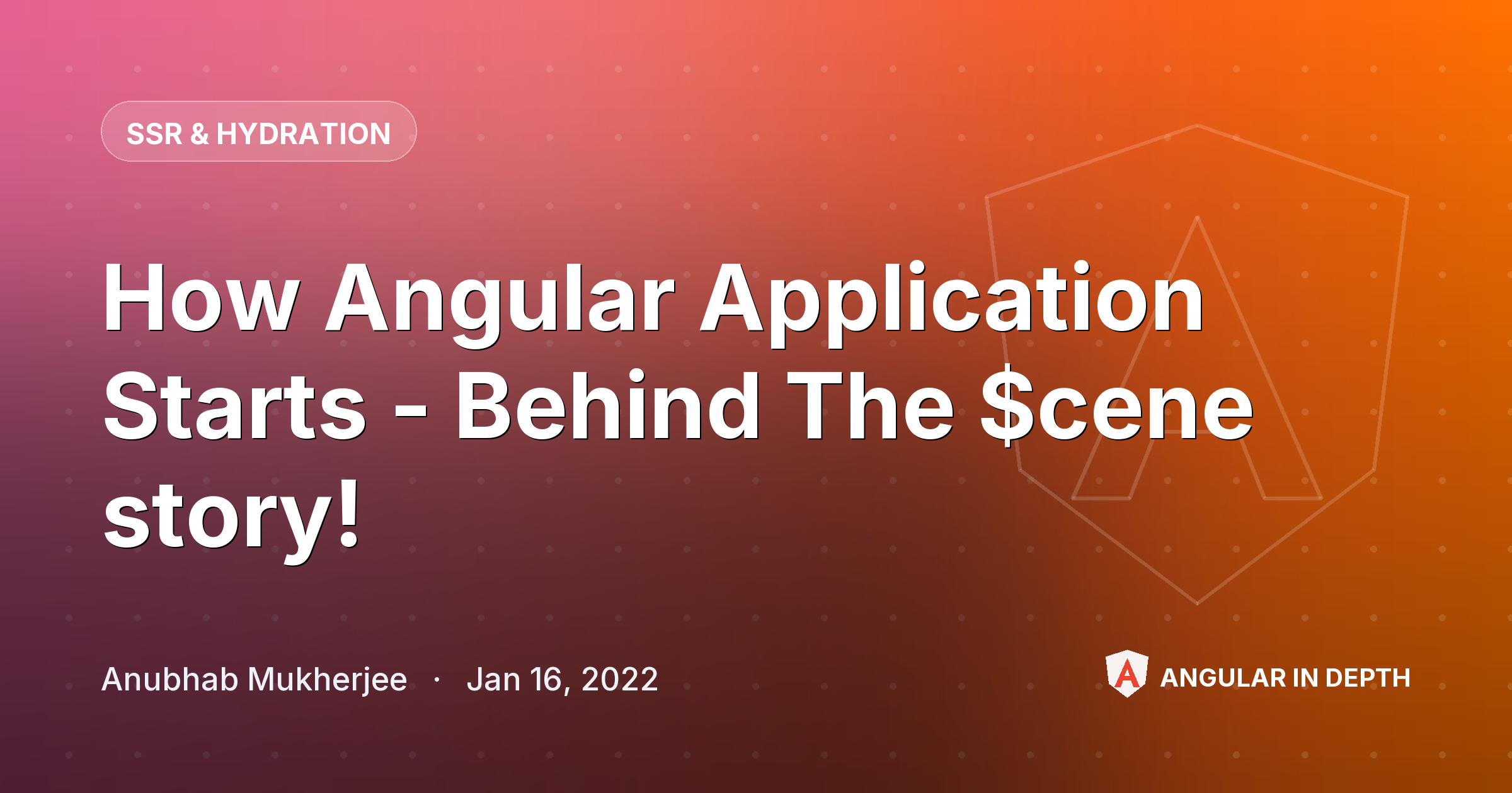 How Angular Application Starts - Behind The $cene story! — SSR & Hydration article by Anubhab Mukherjee on Angular In Depth