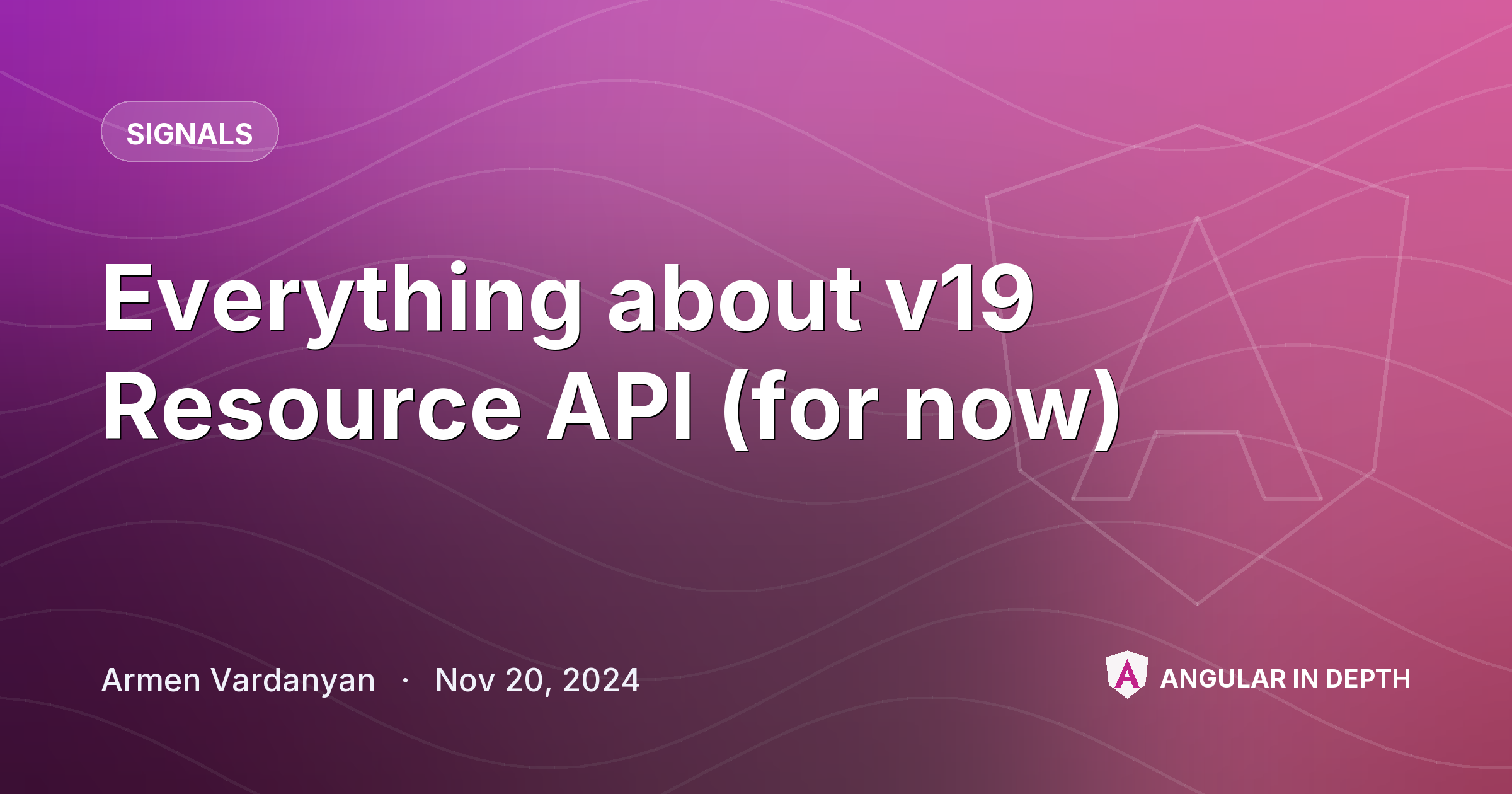 Everything about v19 Resource API (for now) — Signals article by Armen Vardanyan on Angular In Depth