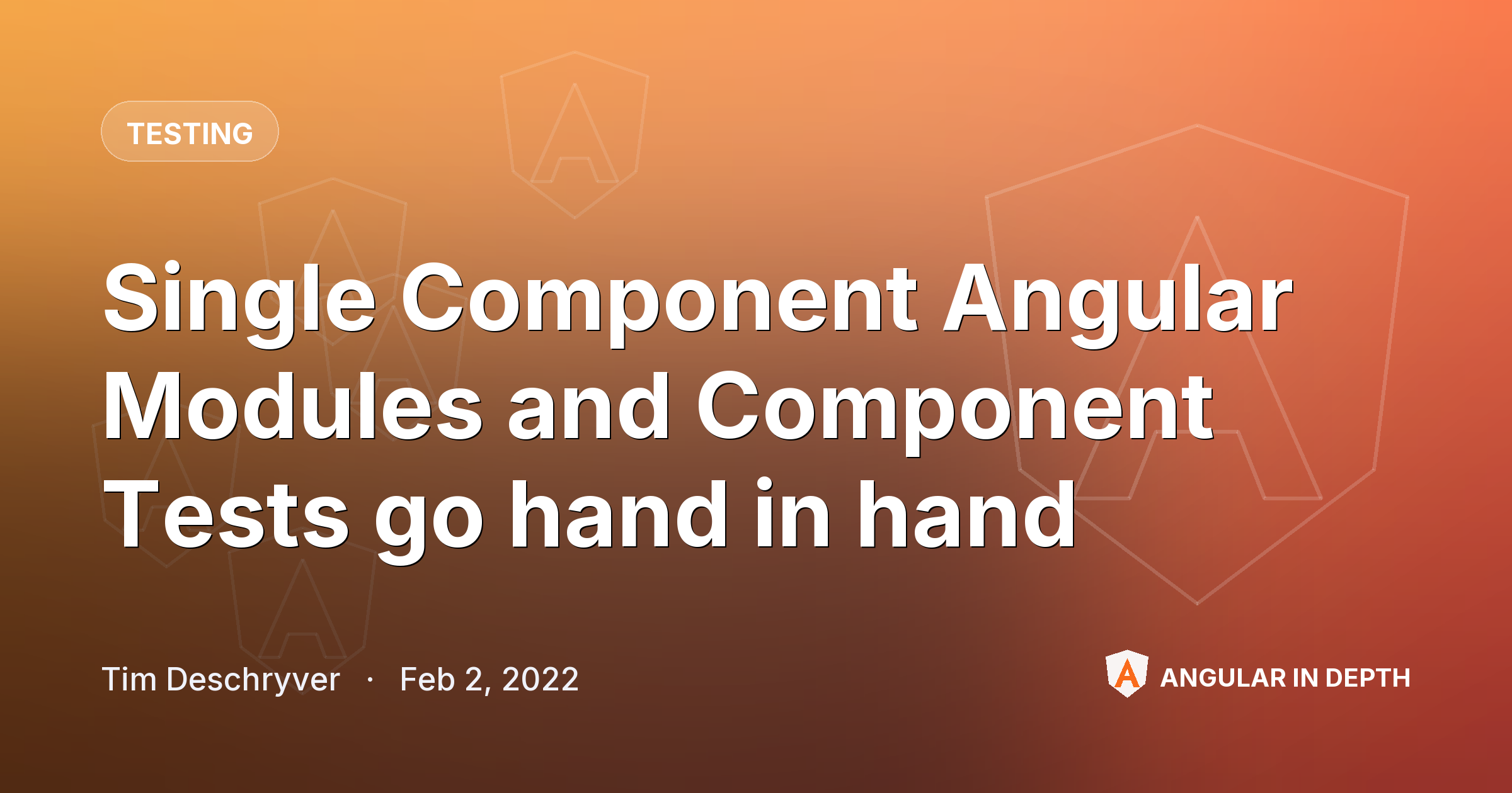 Single Component Angular Modules and Component Tests go hand in hand — Testing article by Tim Deschryver on Angular In Depth