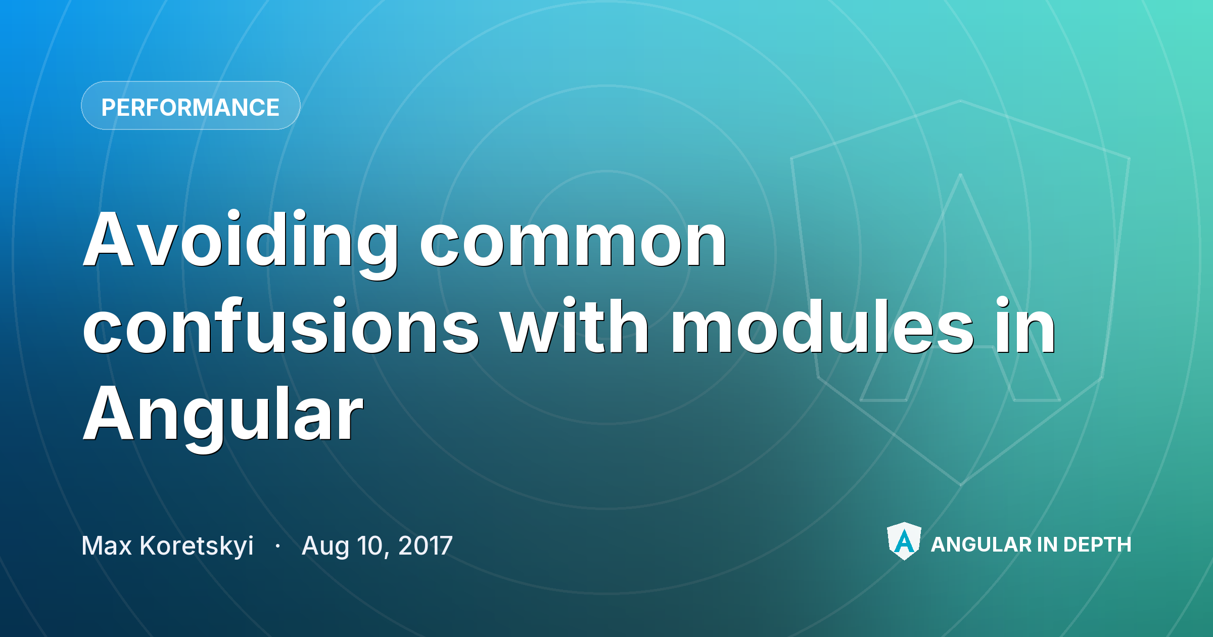 Avoiding common confusions with modules in Angular — Performance article by Max Koretskyi on Angular In Depth
