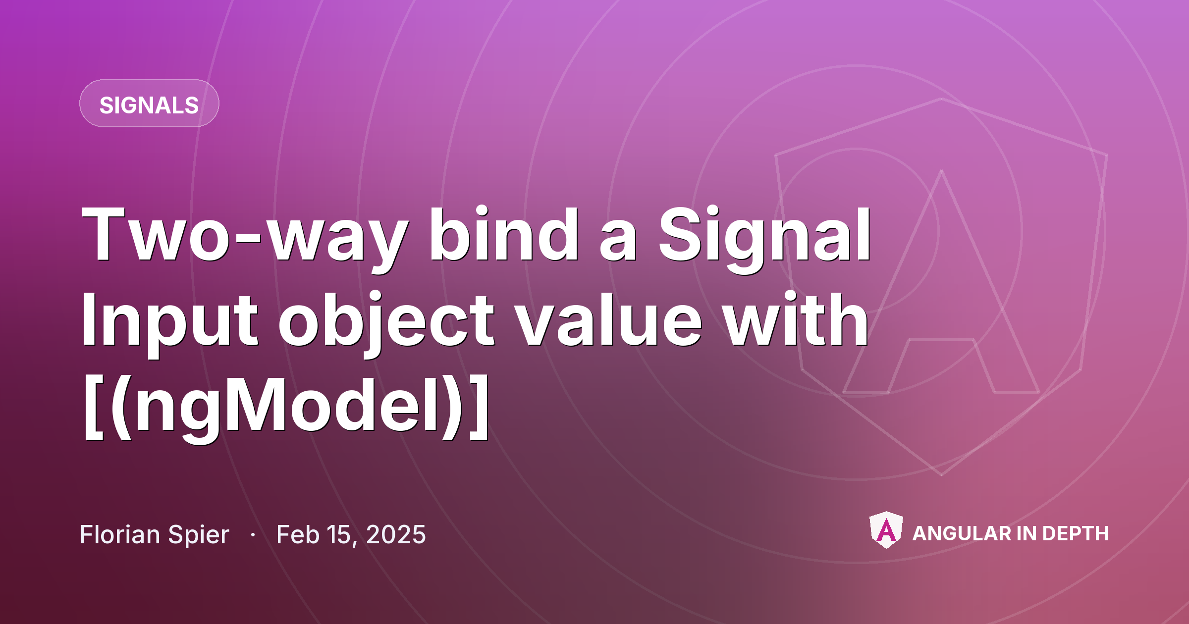 Two-way bind a Signal Input object value with [(ngModel)] — Signals article by Florian Spier on Angular In Depth