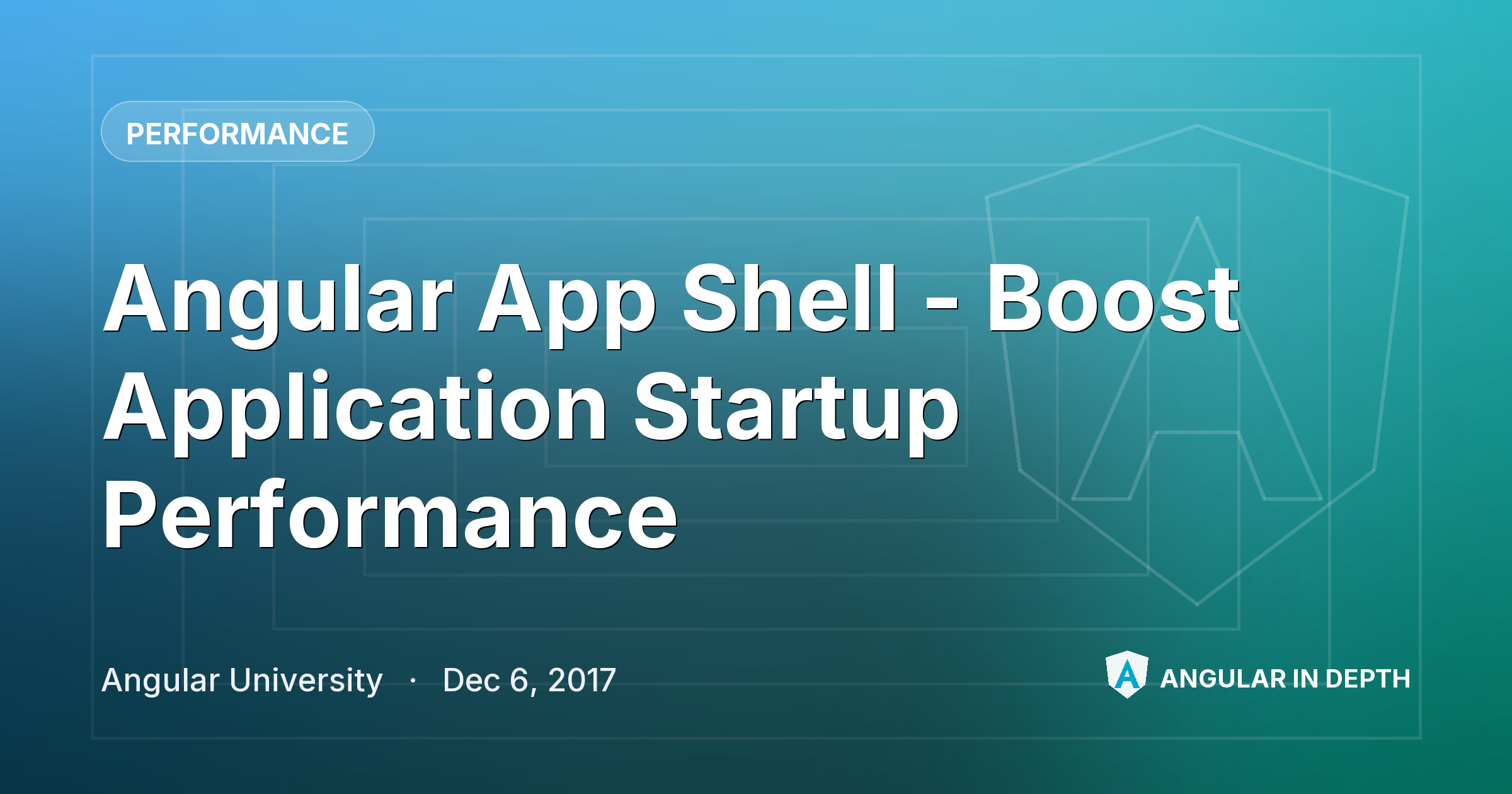 Angular App Shell - Boost Application Startup Performance — Performance article by Angular University on Angular In Depth