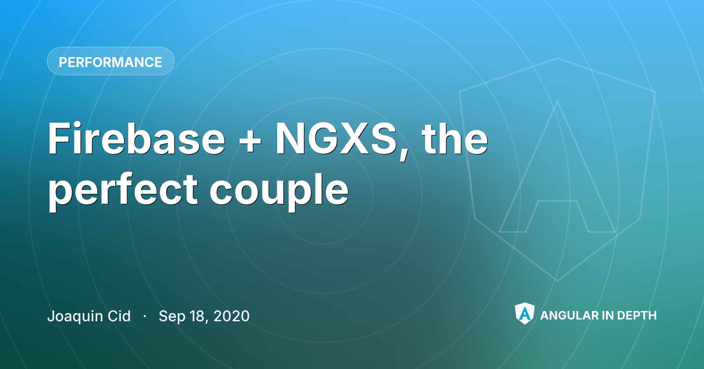 Firebase + NGXS, the perfect couple — Performance article by Joaquin Cid on Angular In Depth