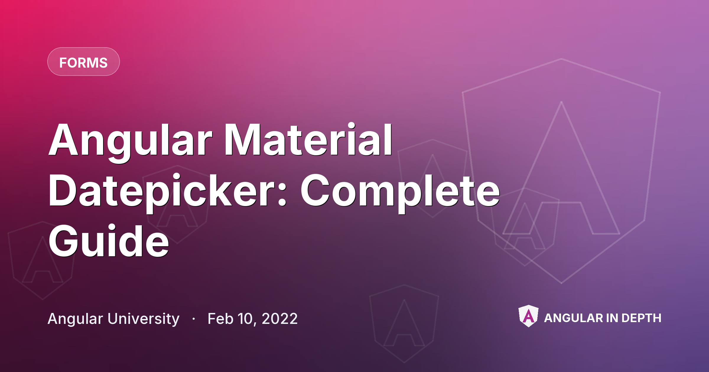 Angular Material Datepicker: Complete Guide — Forms article by Angular University on Angular In Depth