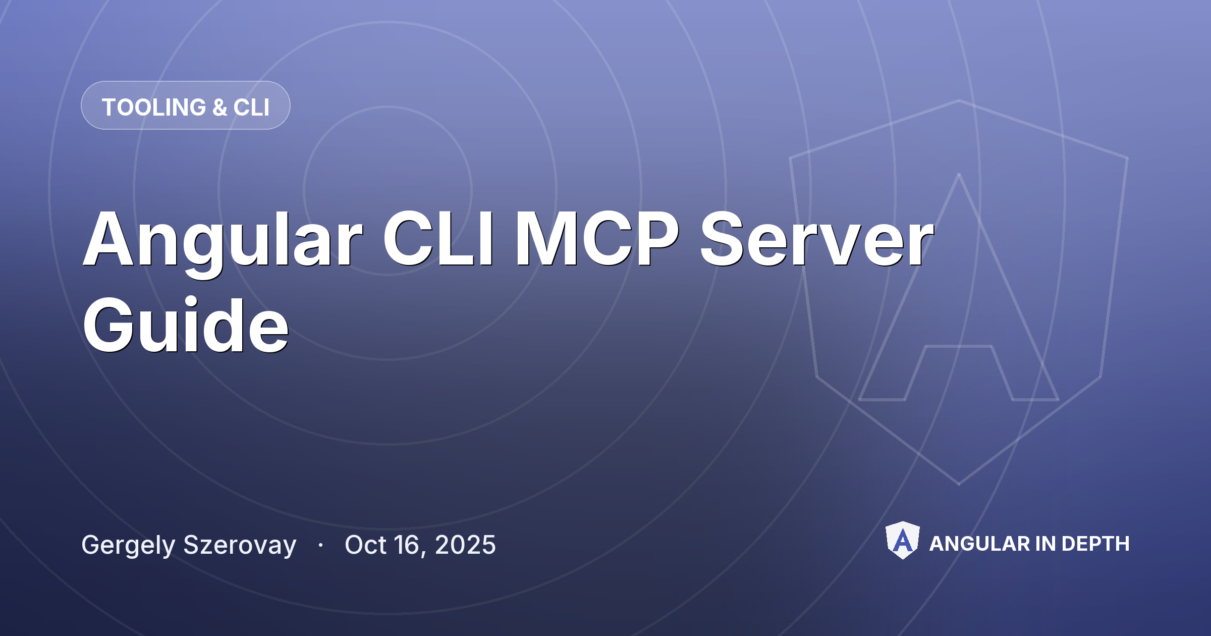 Angular CLI MCP Server Guide — Tooling & CLI article by Gergely Szerovay on Angular In Depth