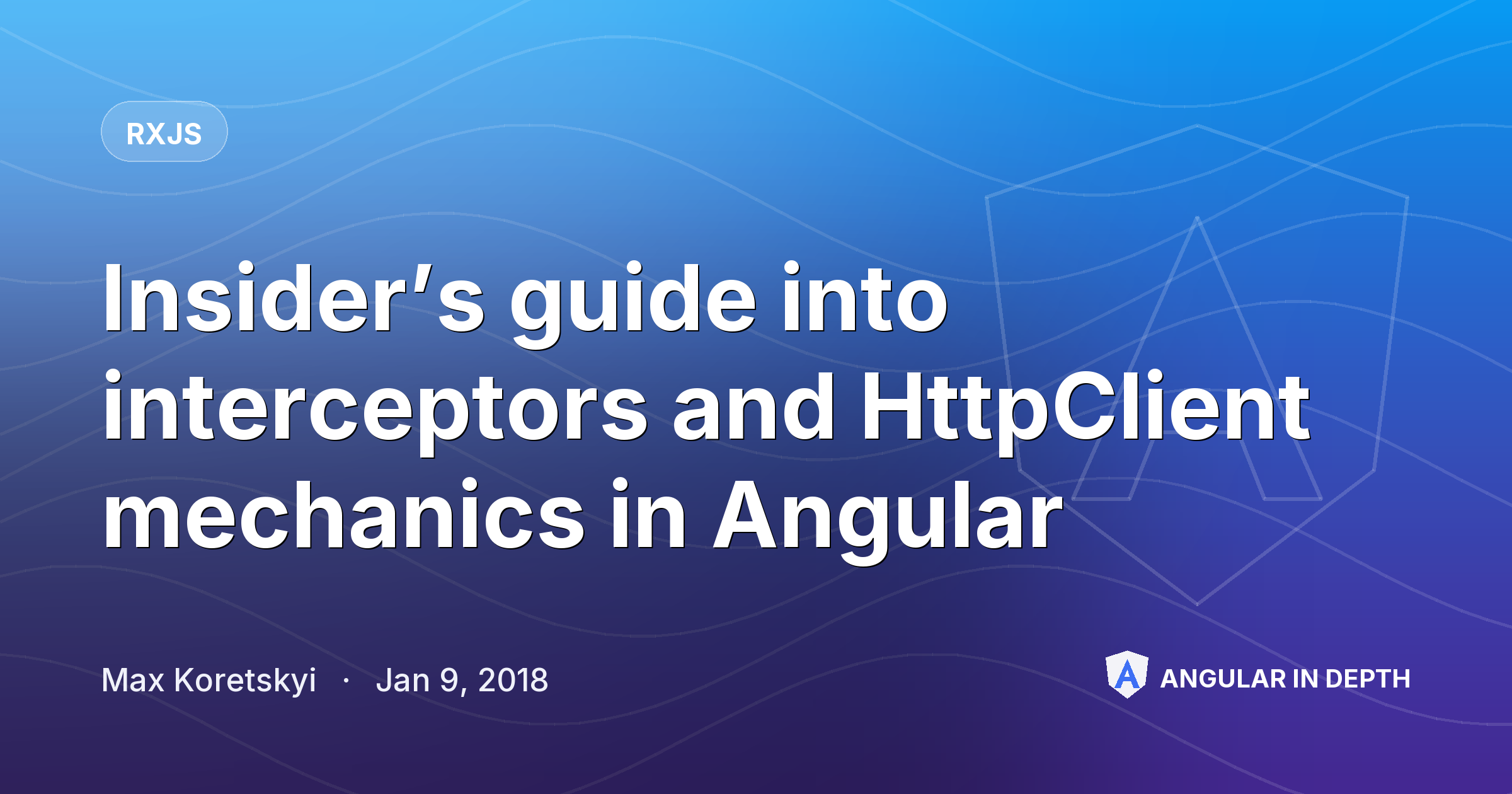 Insider’s guide into interceptors and HttpClient mechanics in Angular Insider’s guide into interceptors and HttpClient mechanics in Angular — RxJS article by Max Koretskyi on Angular In Depth
