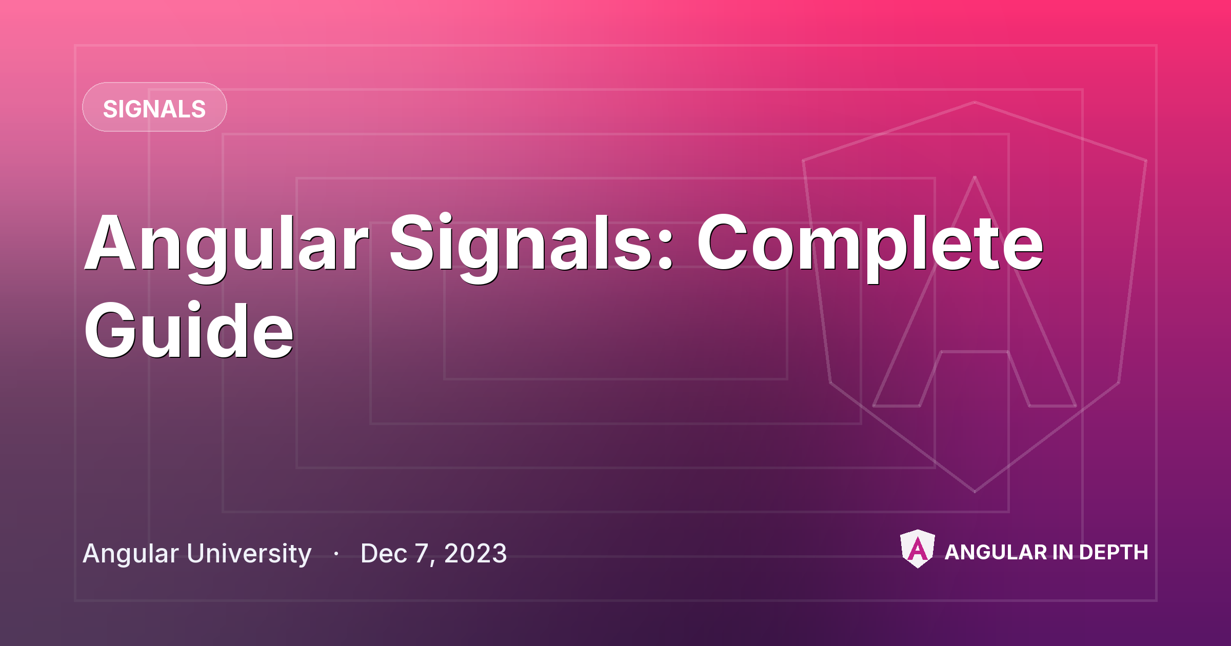 Angular Signals: Complete Guide — Signals article by Angular University on Angular In Depth