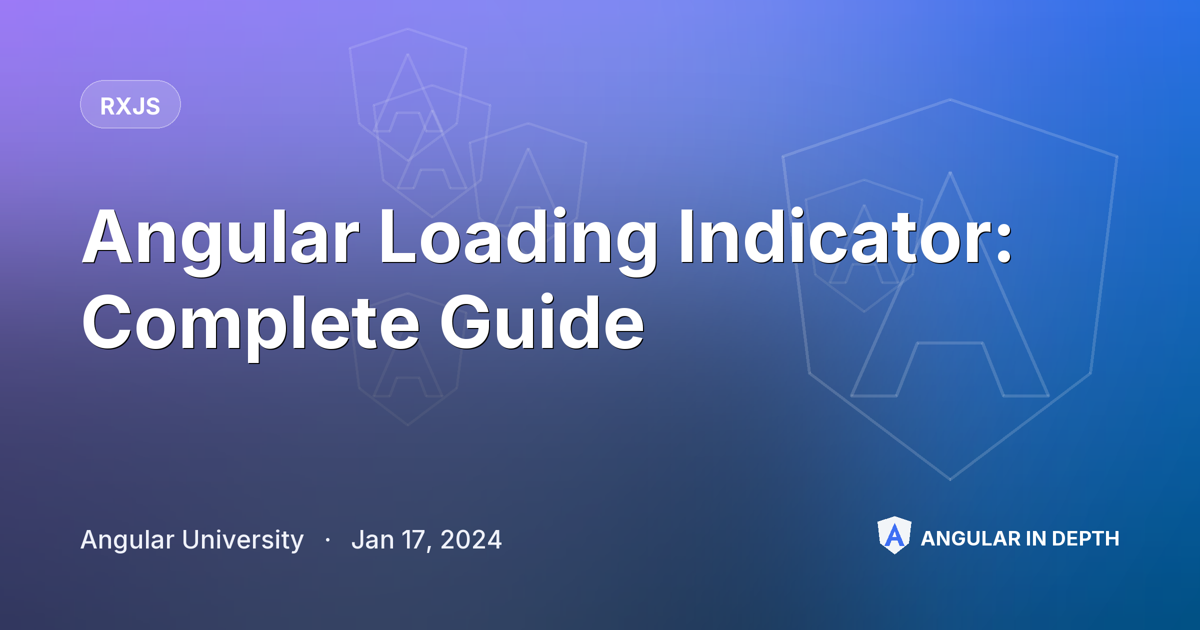Angular Loading Indicator: Complete Guide — RxJS article by Angular University on Angular In Depth