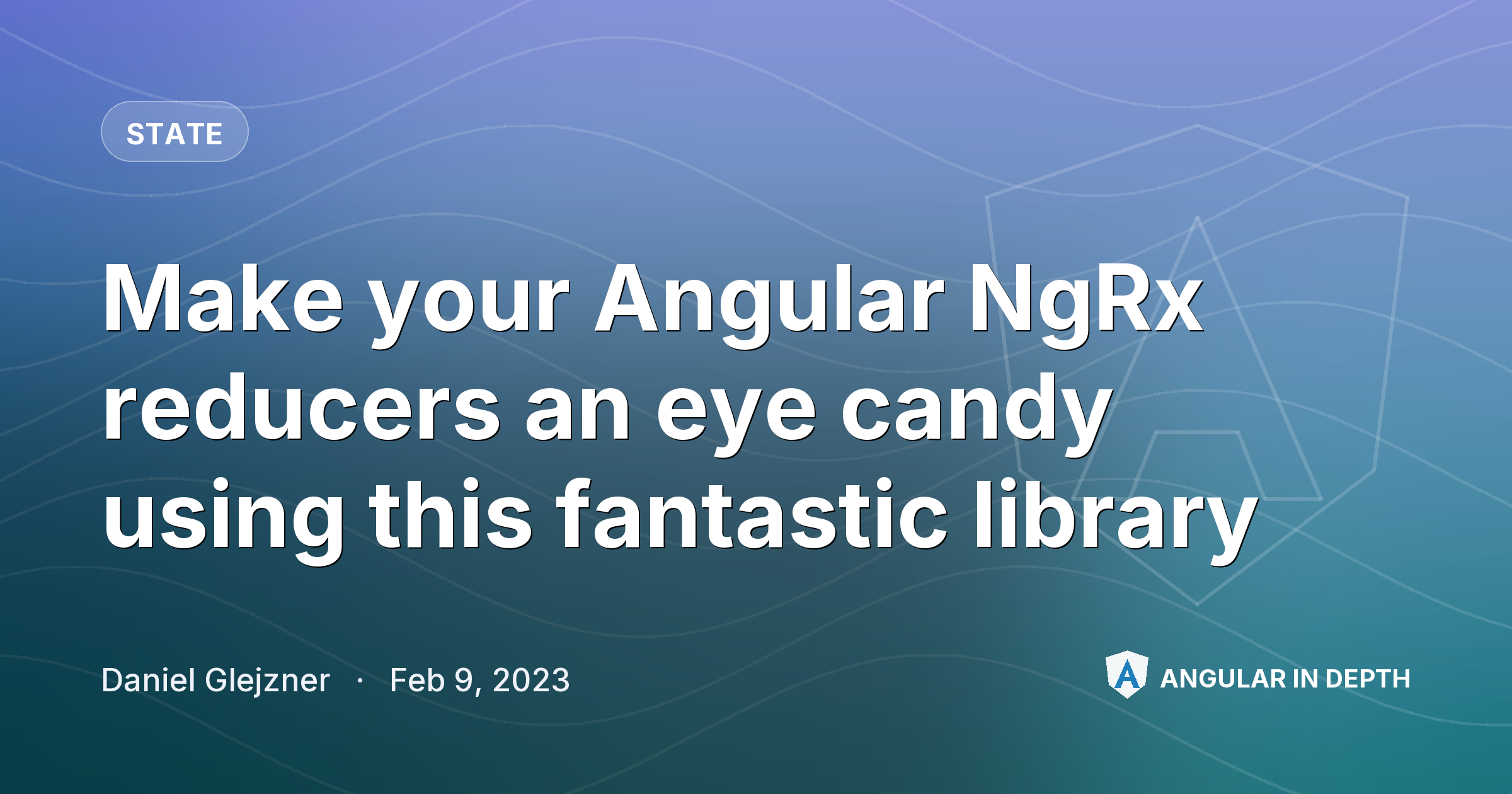 Make your Angular NgRx reducers an eye candy 🍬 using this fantastic library — State article by Daniel Glejzner on Angular In Depth
