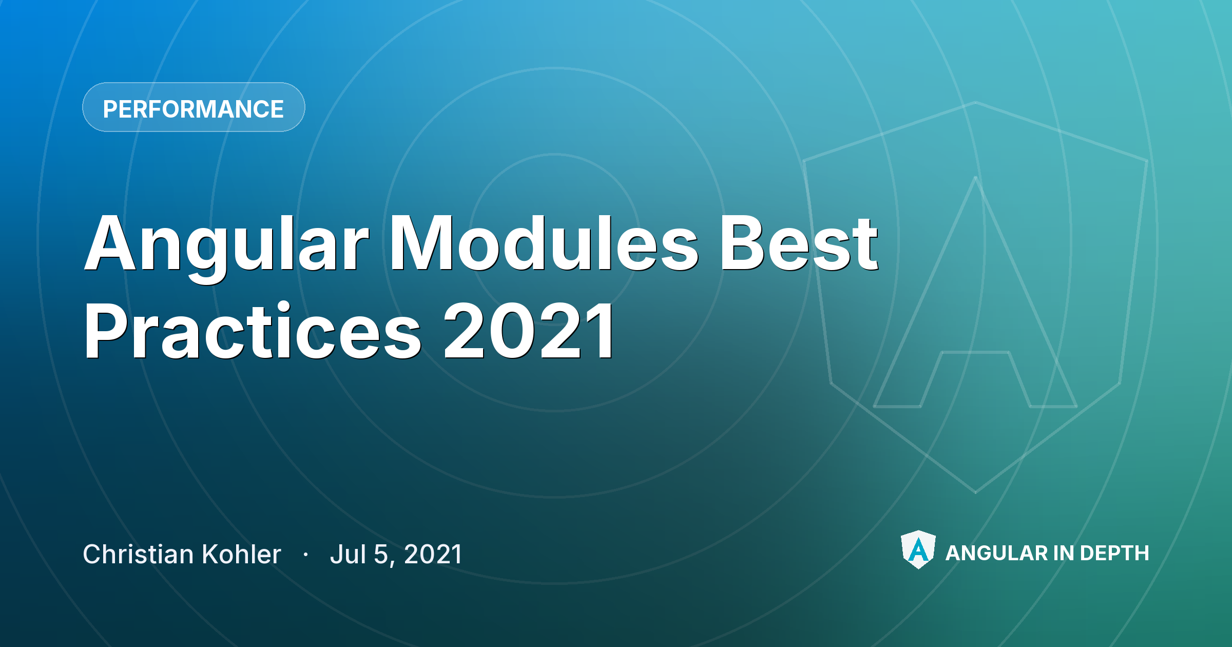 Angular Modules Best Practices 2021 — Performance article by Christian Kohler on Angular In Depth