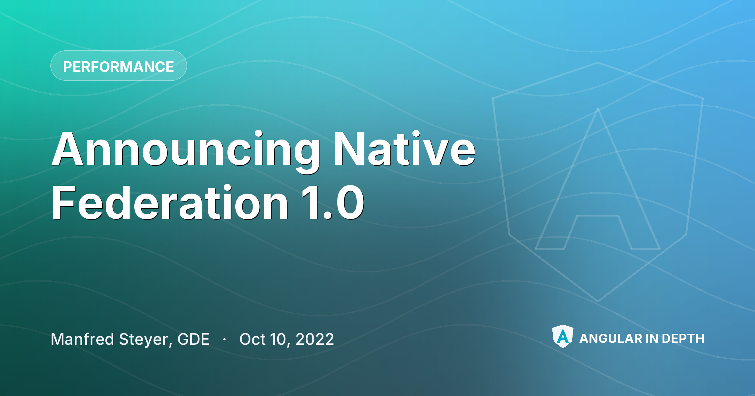 Announcing Native Federation 1.0 Announcing Native Federation 1.0 — Performance article by Manfred Steyer, GDE on Angular In Depth