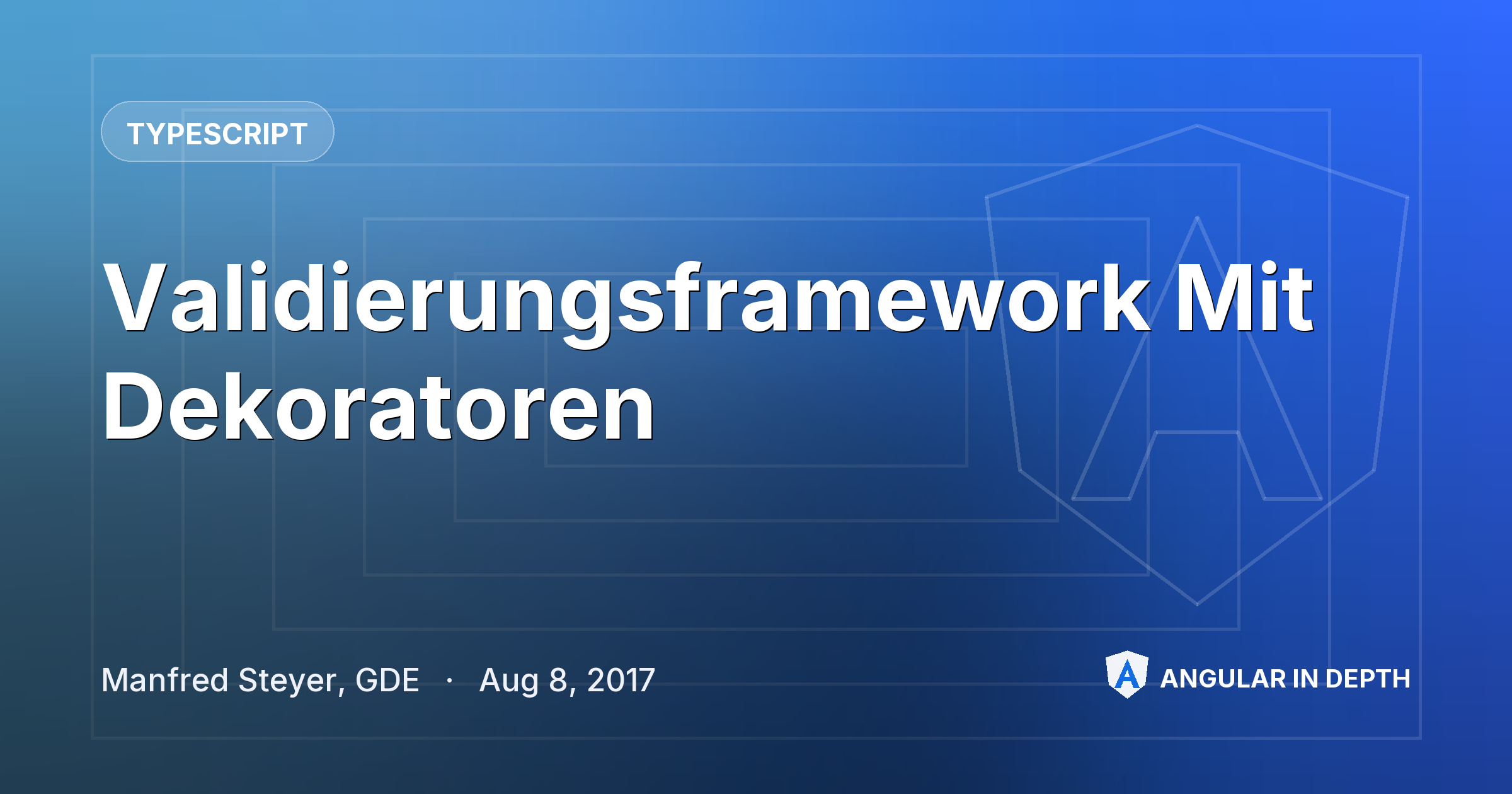 Validierungsframework Mit Dekoratoren Validierungsframework Mit Dekoratoren — TypeScript article by Manfred Steyer, GDE on Angular In Depth