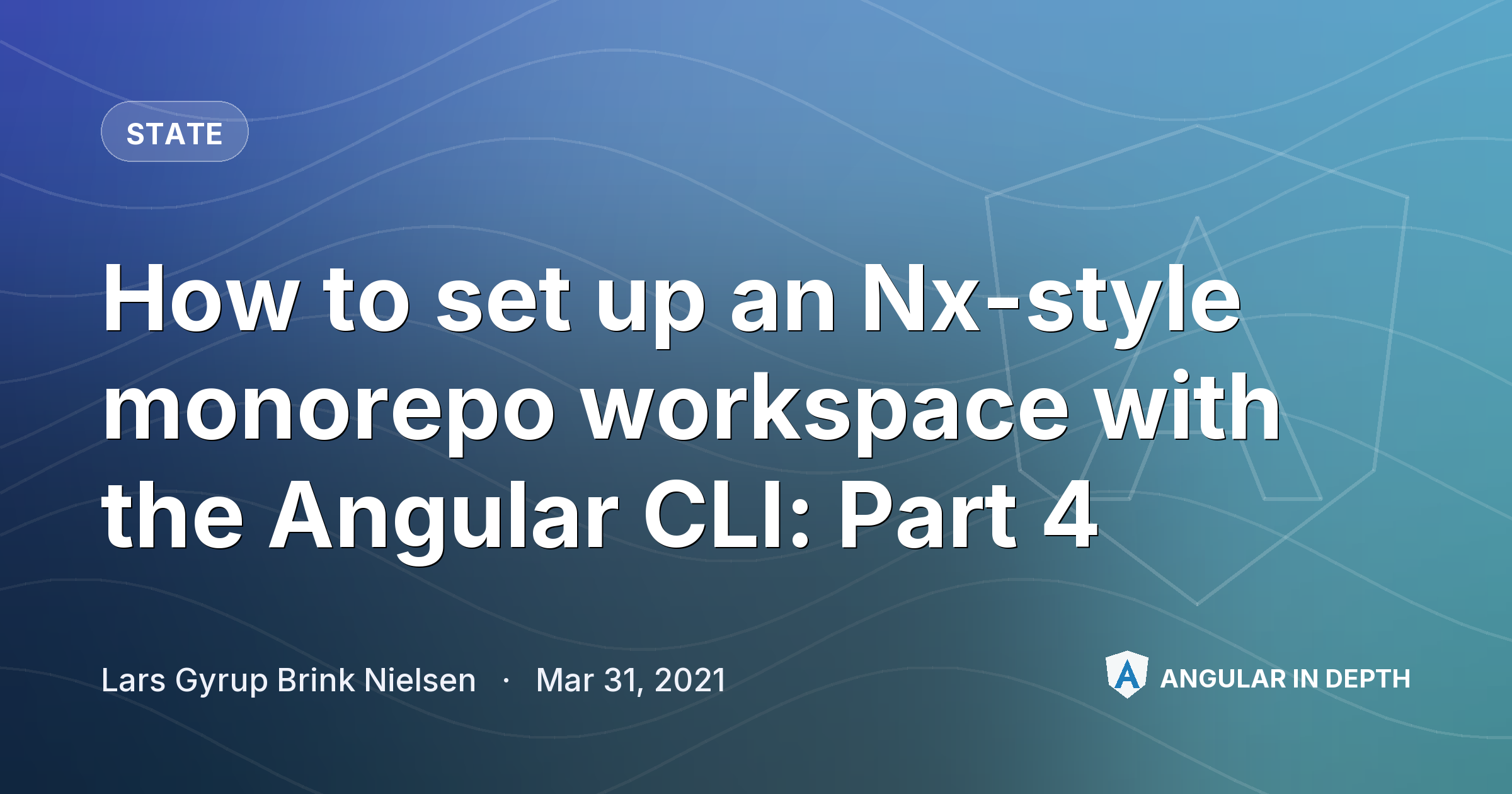 How to set up an Nx-style monorepo workspace with the Angular CLI: Part 4 — State article by Lars Gyrup Brink Nielsen on Angular In Depth