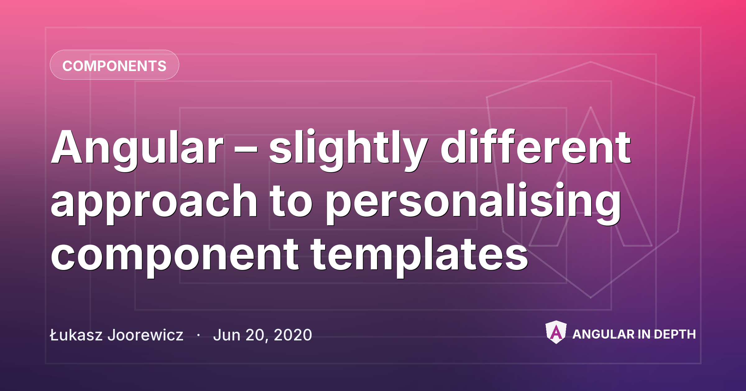 Angular – slightly different approach to personalising component templates — Components article by Łukasz Joorewicz on Angular In Depth