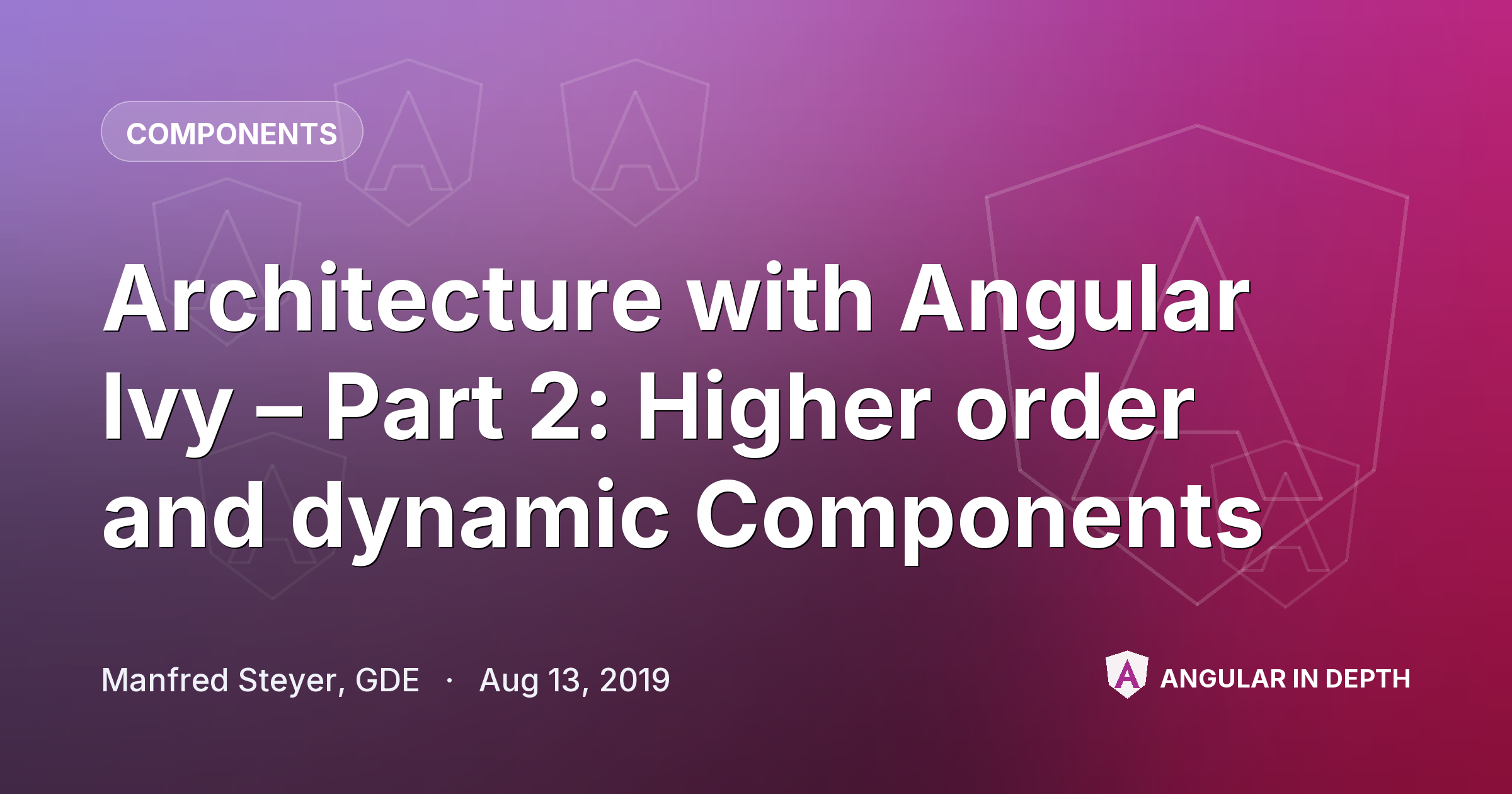 Architecture with Angular Ivy – Part 2: Higher order and dynamic Components — Components article by Manfred Steyer, GDE on Angular In Depth