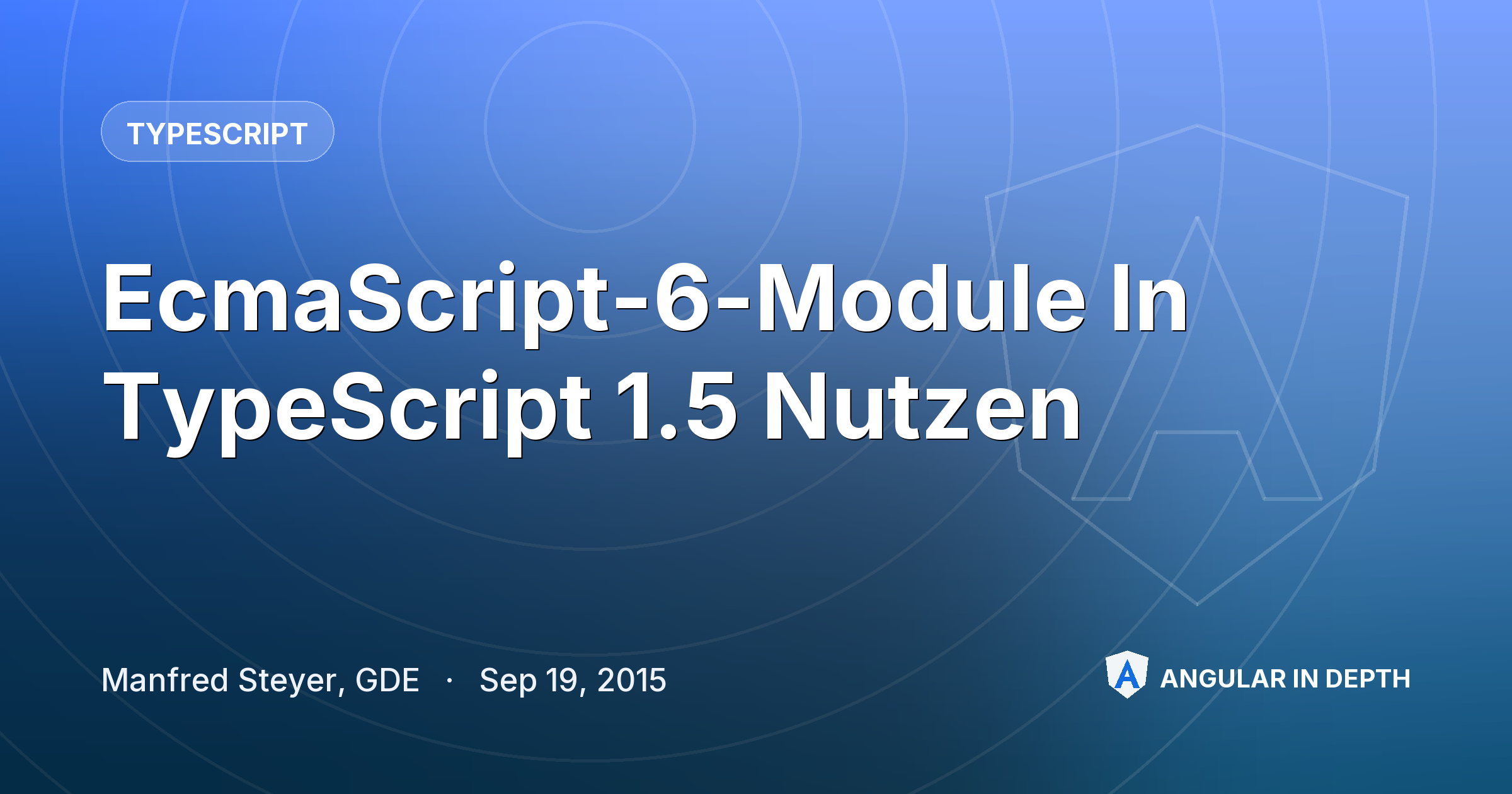 EcmaScript-6-Module In TypeScript 1.5 Nutzen — TypeScript article by Manfred Steyer, GDE on Angular In Depth