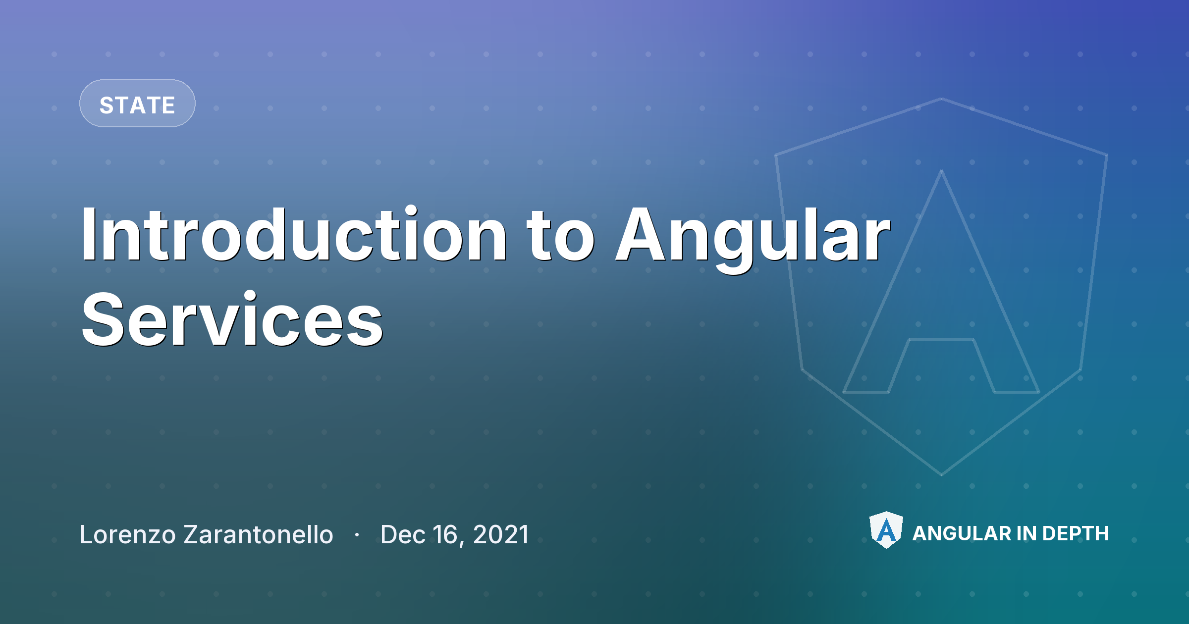 Introduction to Angular Services — State article by Lorenzo Zarantonello on Angular In Depth