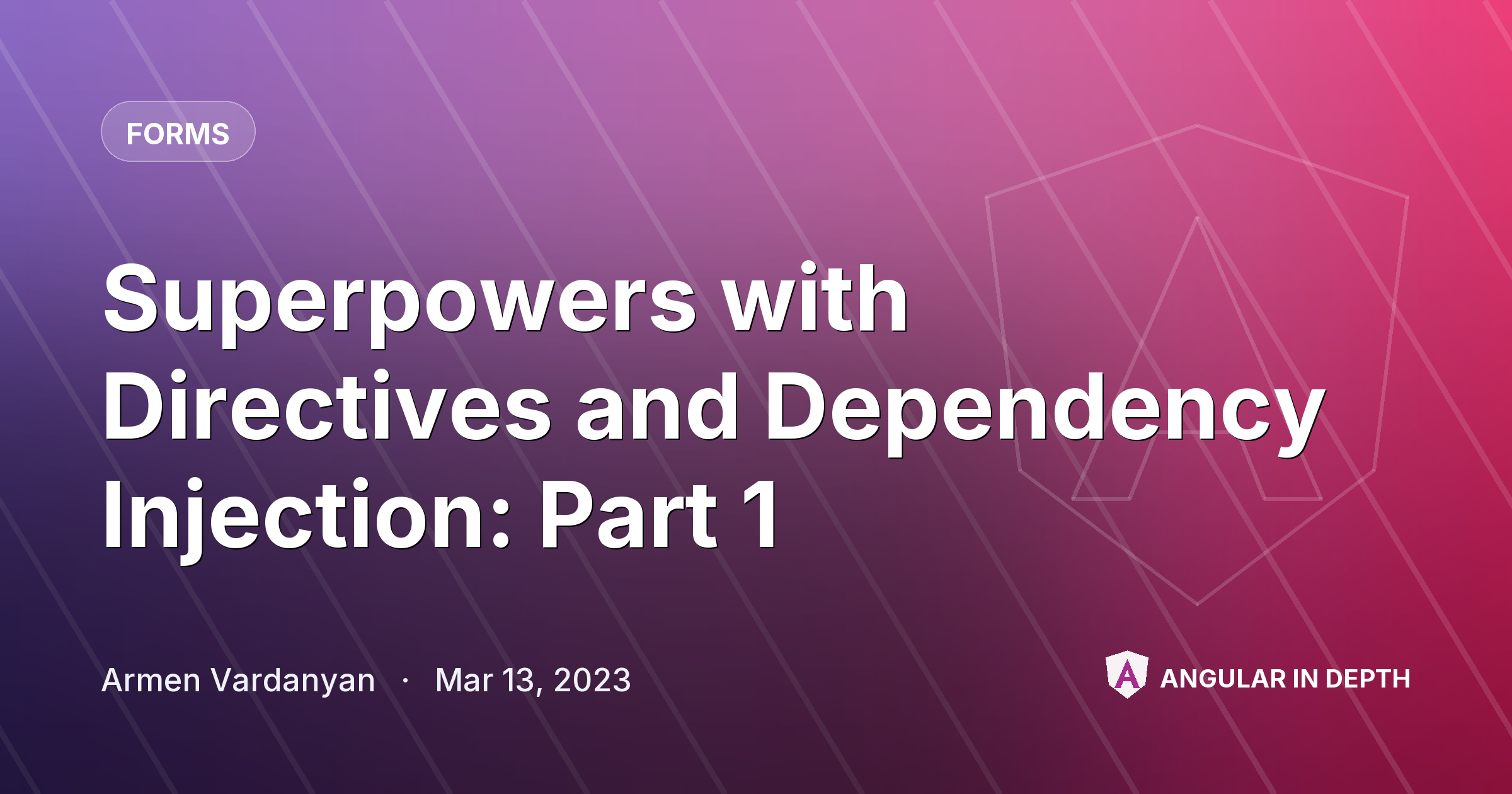 Superpowers with Directives and Dependency Injection: Part 1 Superpowers with Directives and Dependency Injection: Part 1 — Forms article by Armen Vardanyan on Angular In Depth