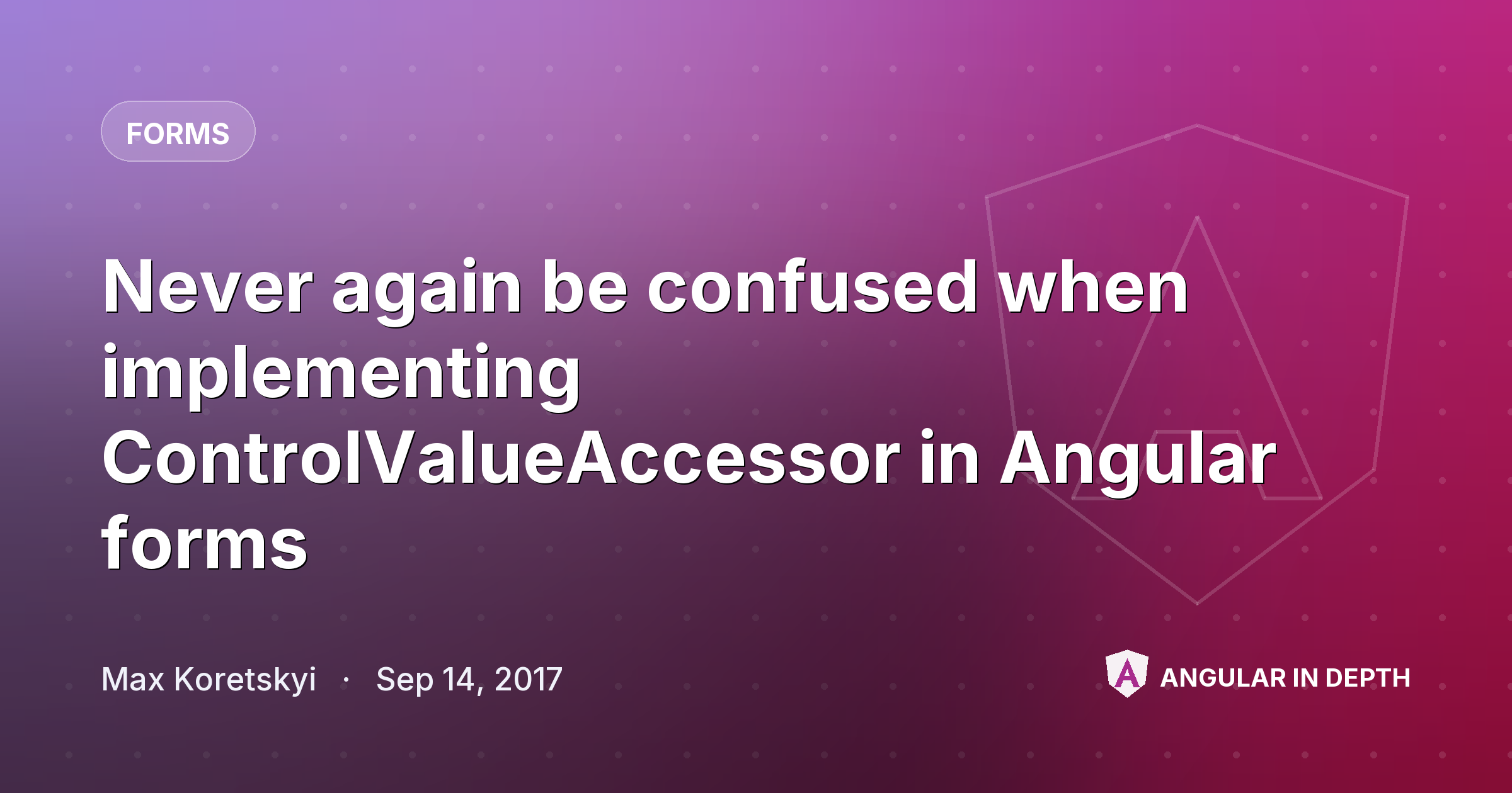 Never again be confused when implementing ControlValueAccessor in Angular forms — Forms article by Max Koretskyi on Angular In Depth