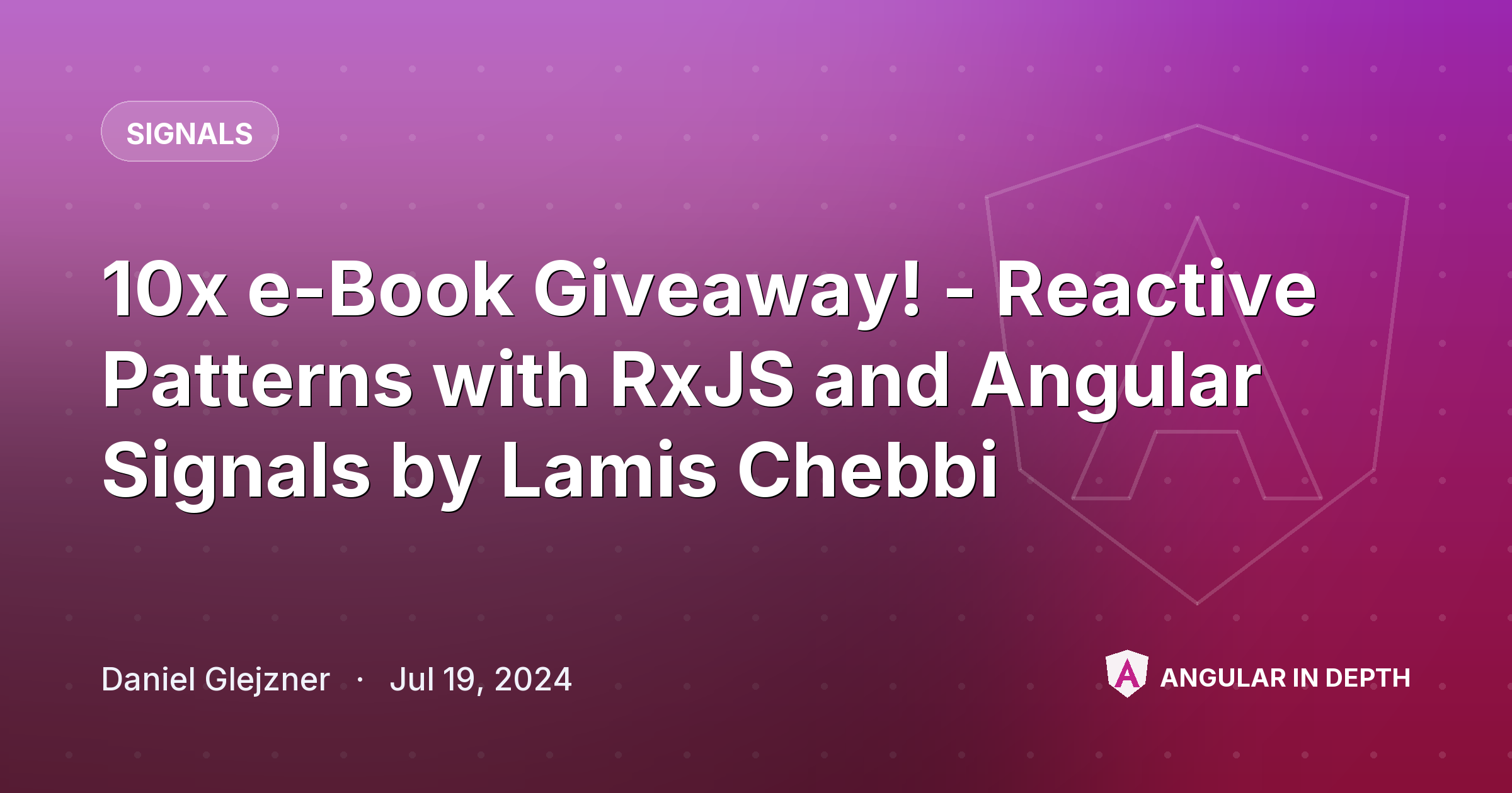 10x e-Book Giveaway! - Reactive Patterns with RxJS and Angular Signals by Lamis Chebbi 10x e-Book Giveaway! - Reactive Patterns with RxJS and Angular Signals by Lamis Chebbi — Signals article by Daniel Glejzner on Angular In Depth