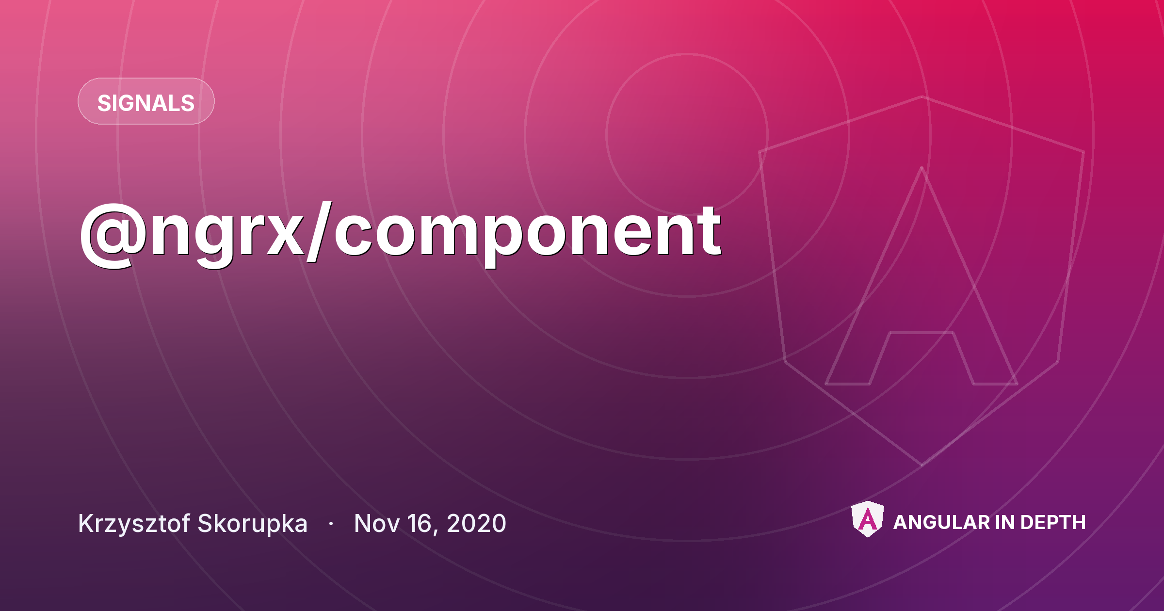 @ngrx/component — Signals article by Krzysztof Skorupka on Angular In Depth
