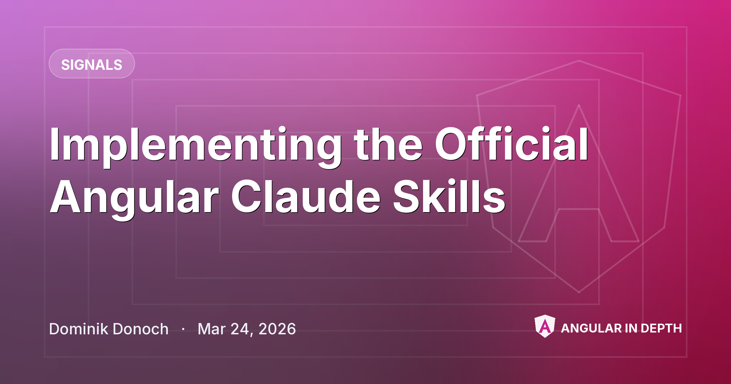 Implementing the Official Angular Claude Skills — Signals article by Dominik Donoch on Angular In Depth