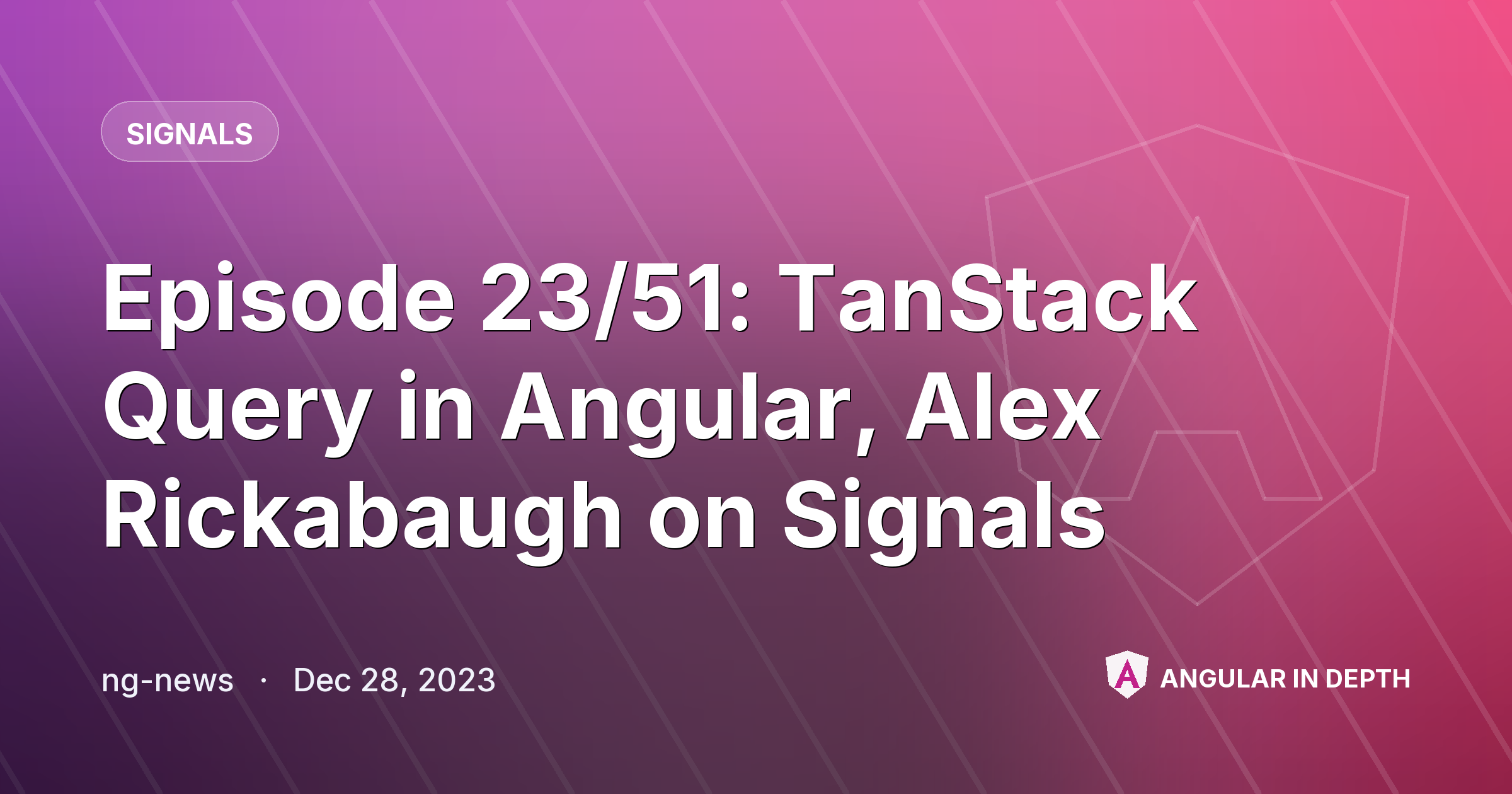 Episode 23/51: TanStack Query in Angular, Alex Rickabaugh on Signals — Signals article by ng-news on Angular In Depth