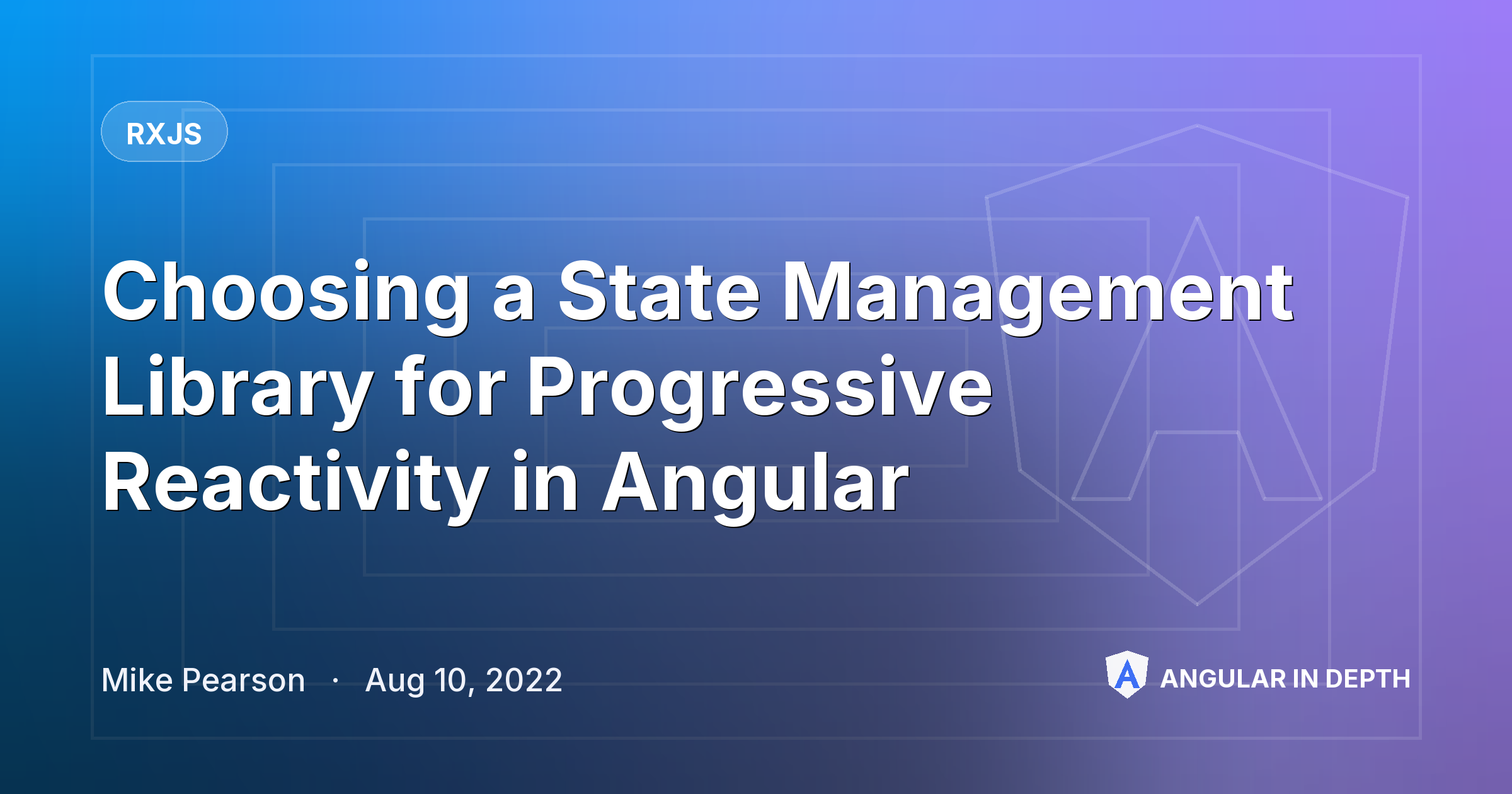 Choosing a State Management Library for Progressive Reactivity in Angular — RxJS article by Mike Pearson on Angular In Depth