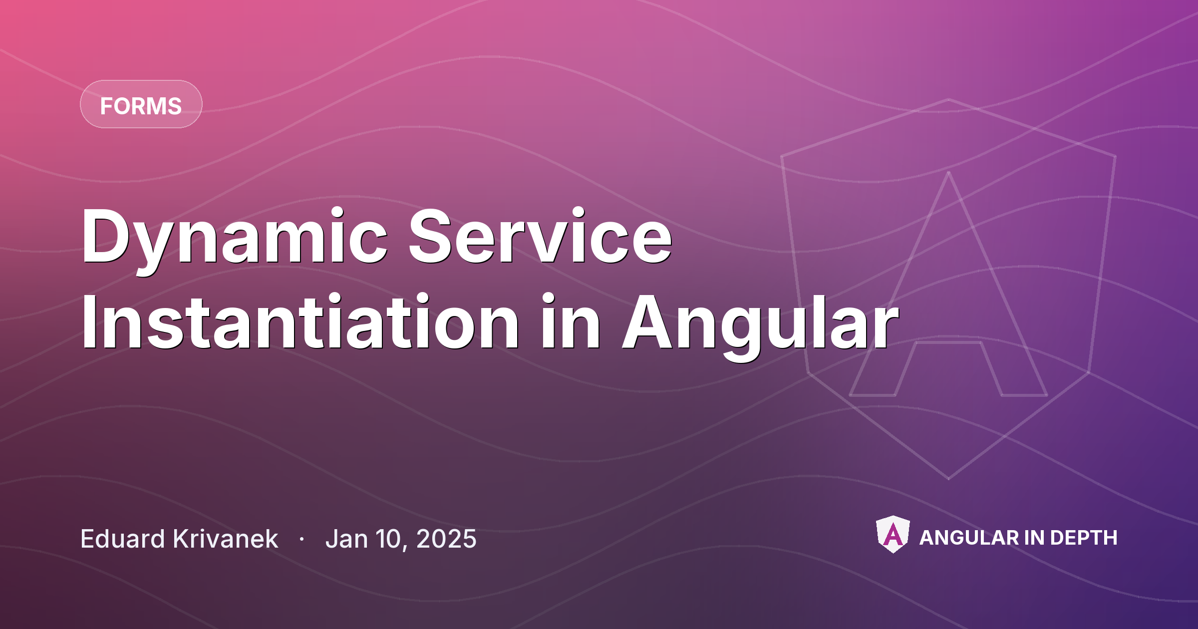 Dynamic Service Instantiation in Angular Dynamic Service Instantiation in Angular — Forms article by Eduard Krivanek on Angular In Depth
