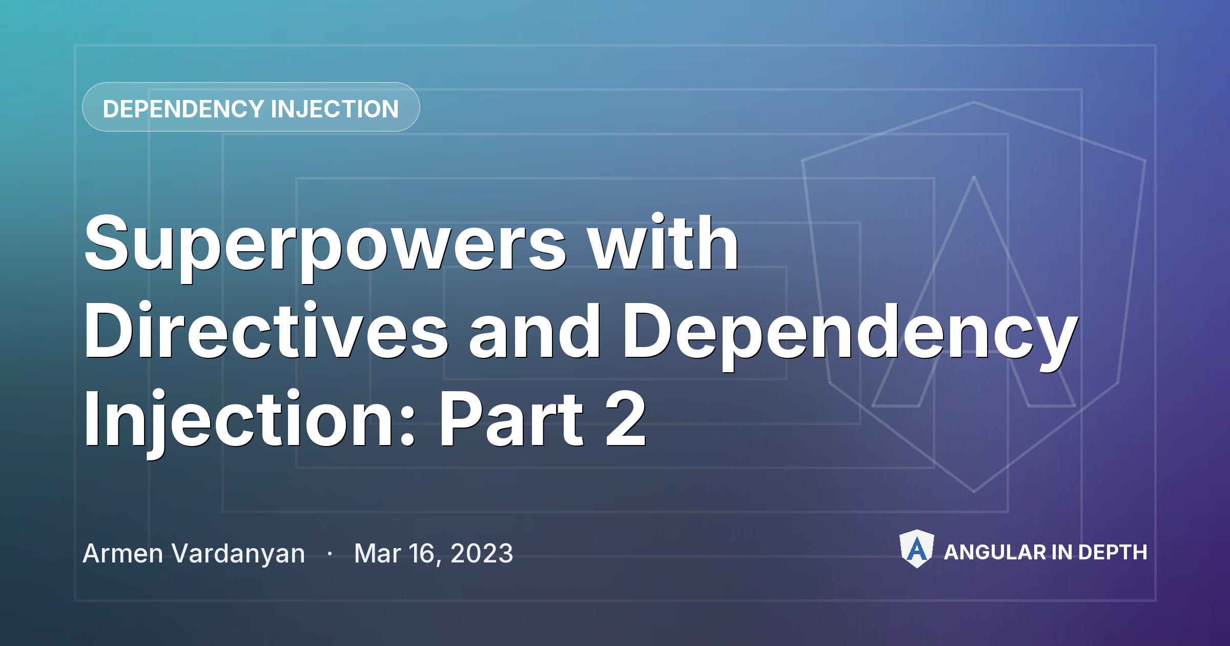 Superpowers with Directives and Dependency Injection: Part 2 Superpowers with Directives and Dependency Injection: Part 2 — Dependency Injection article by Armen Vardanyan on Angular In Depth