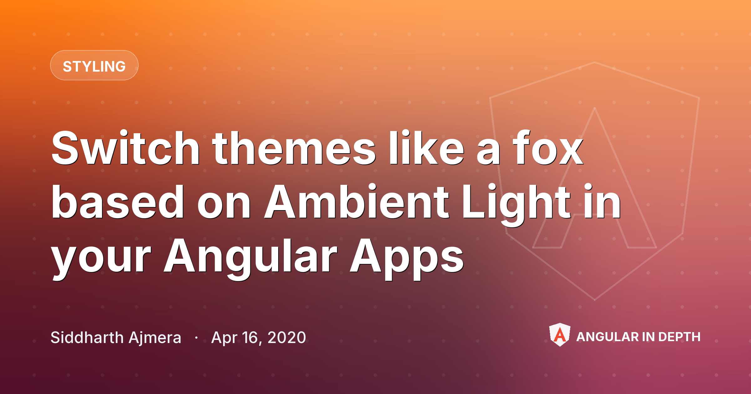 Switch themes like a fox based on Ambient Light in your Angular Apps Switch themes like a fox based on Ambient Light in your Angular Apps — Styling article by Siddharth Ajmera on Angular In Depth