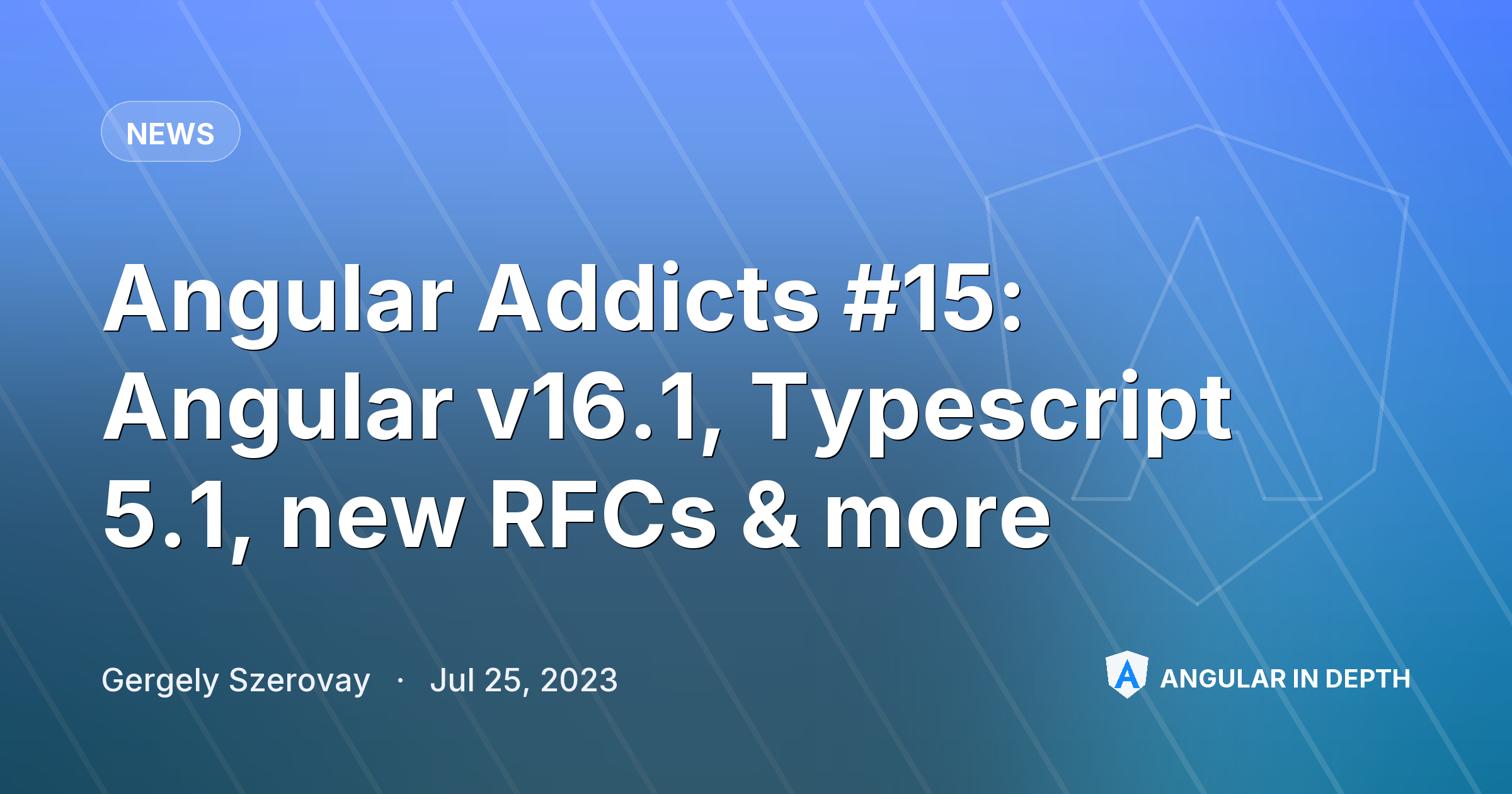 Angular Addicts #15: Angular v16.1, Typescript 5.1, new RFCs & more Angular Addicts #15: Angular v16.1, Typescript 5.1, new RFCs & more — News article by Gergely Szerovay on Angular In Depth